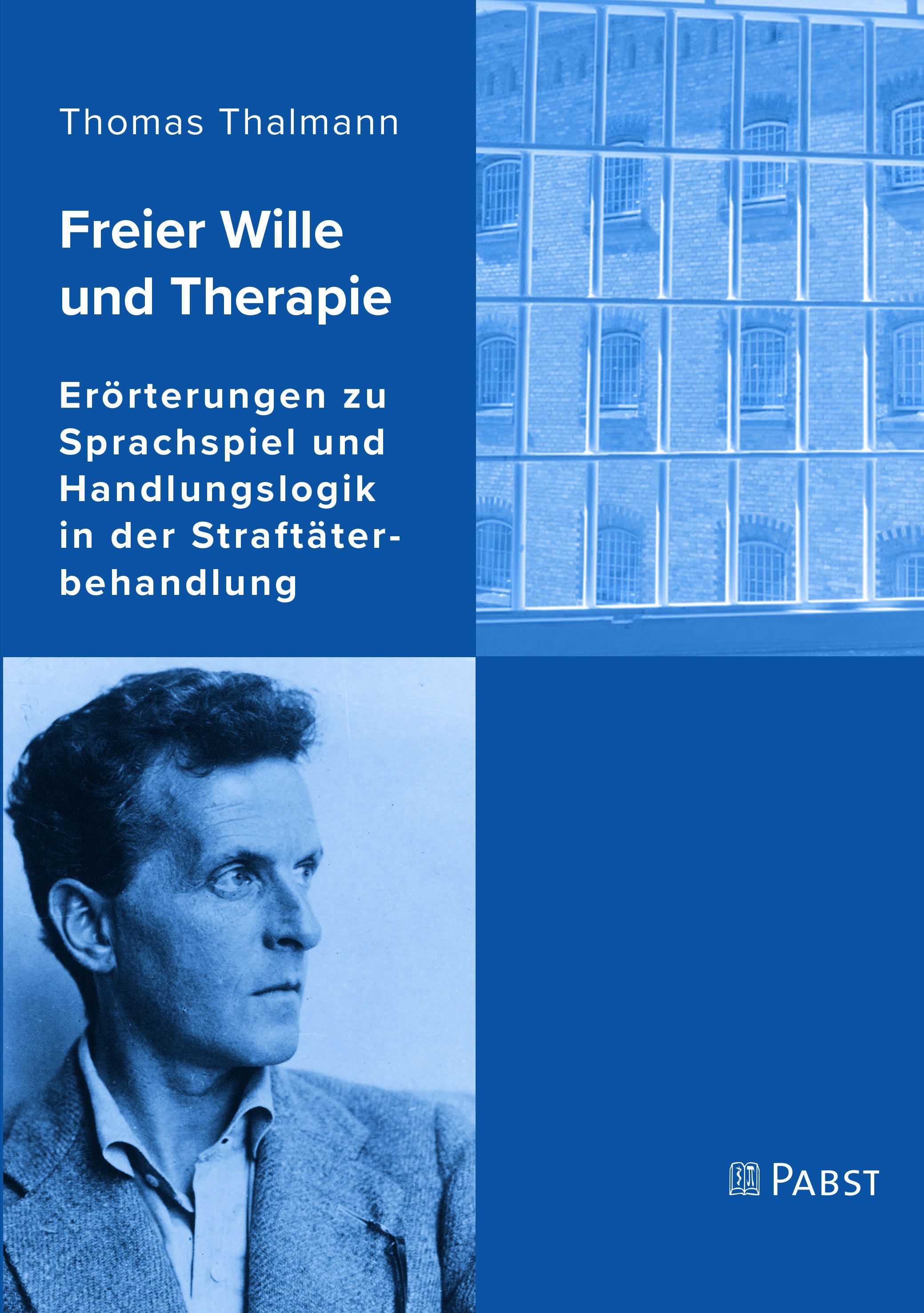 Buchcover: "Freier Wille und Therapie" von Thomas Thalmann. Blauer Hintergrund, Porträt eines Mannes, Text und Logo des Verlags PABST.