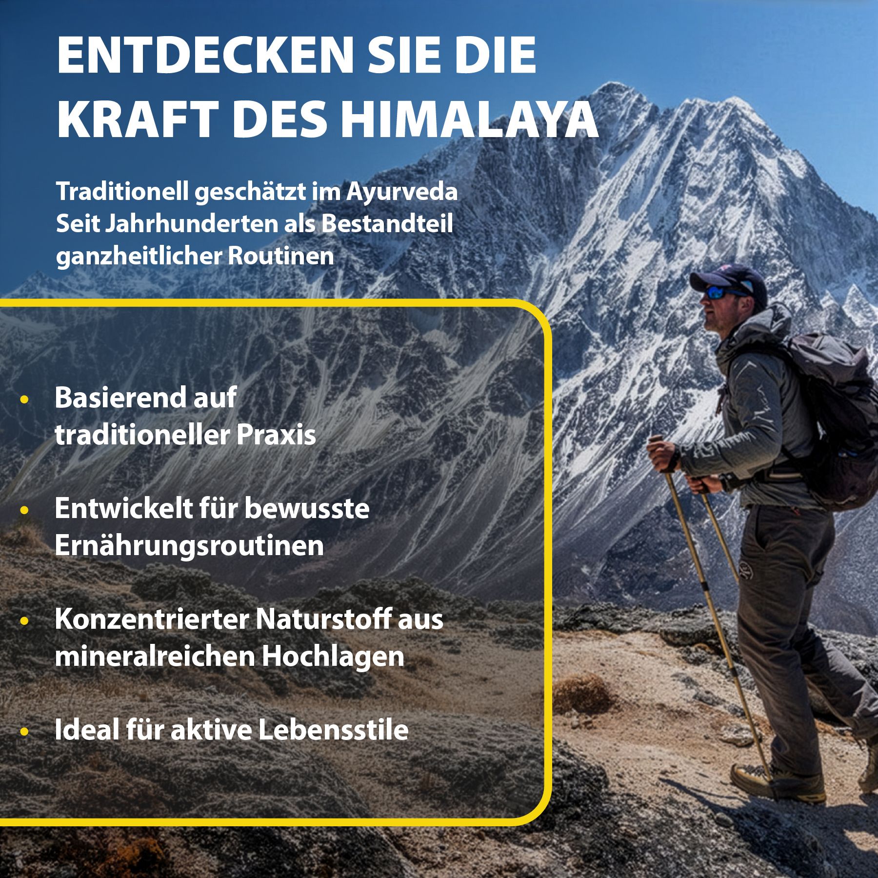 Mann mit Rucksack vor Bergkulisse. Text: Entdecken Sie die Kraft des Himalaya. Konzentrierter Naturstoff aus mineralreichen Hochlagen.