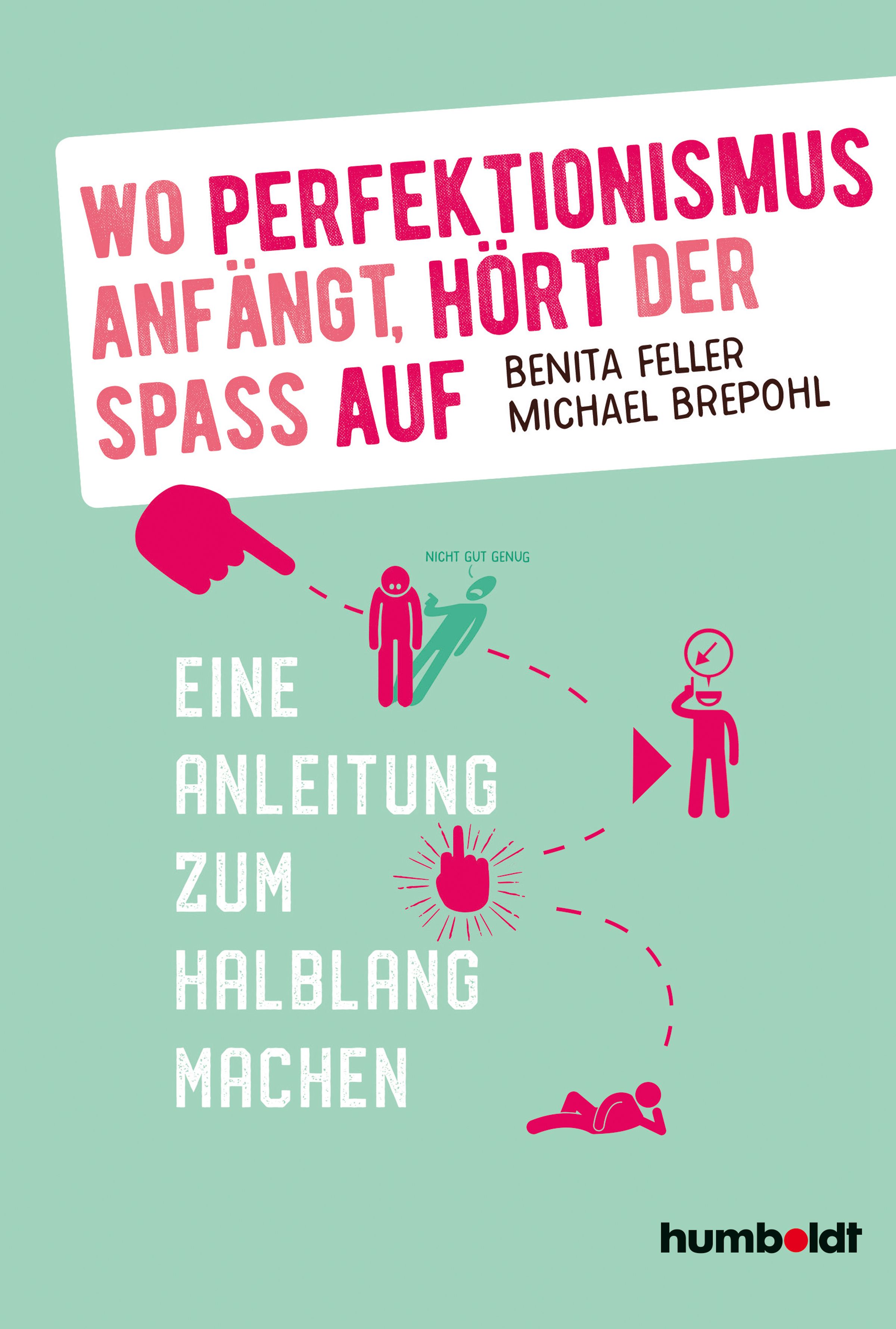 Buchcover mit Titel: Wo Perfektionismus anfängt, hört der Spaß auf. Autoren: Benita Feller, Michael Brepohl. Verlag: humboldt.