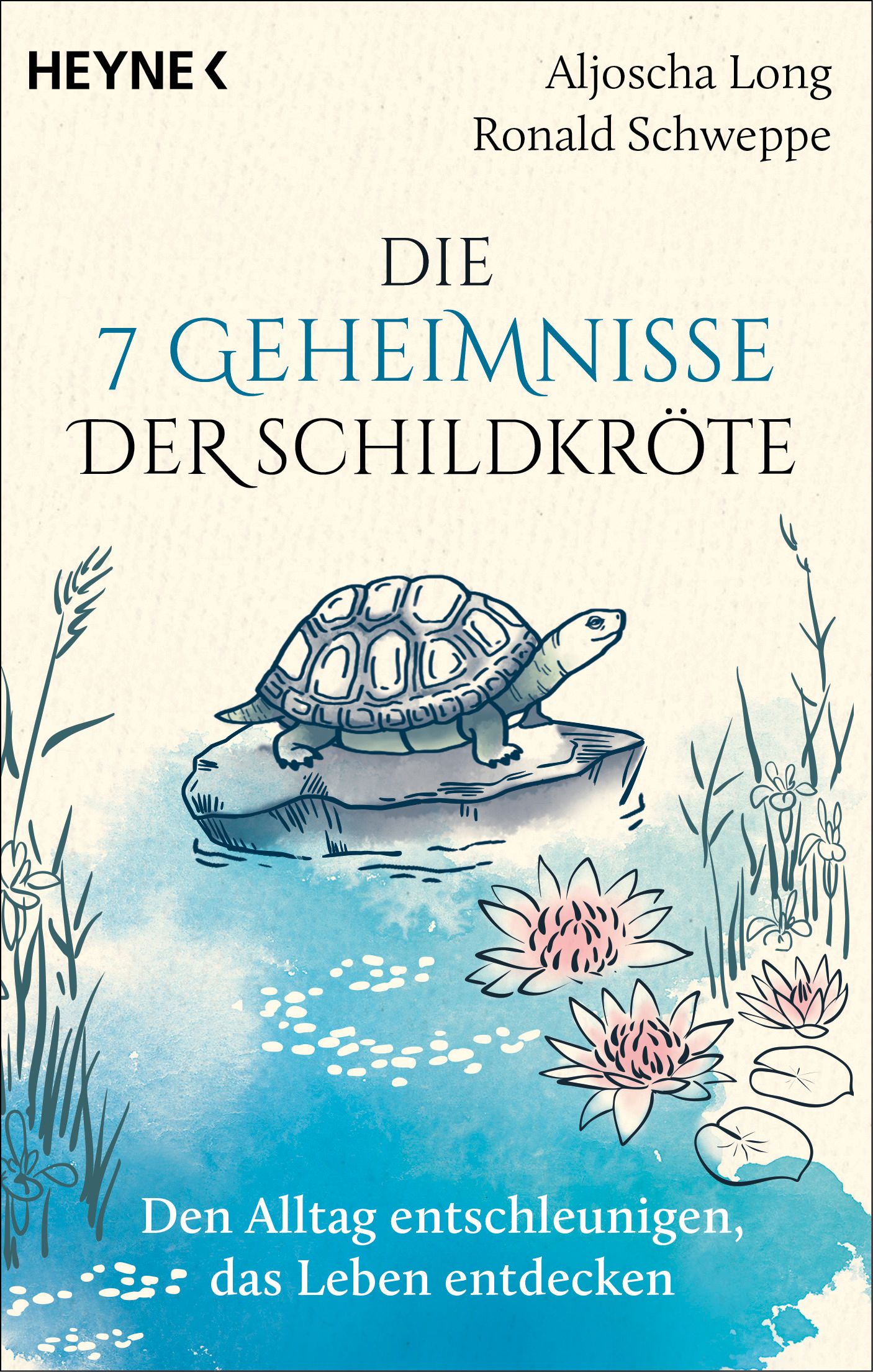 Buchcover: Schildkröte auf Stein in Wasser. Titel: Die 7 Geheimnisse der Schildkröte. Autoren: Aljoscha Long, Ronald Schweppe. Verlag: Heyne.