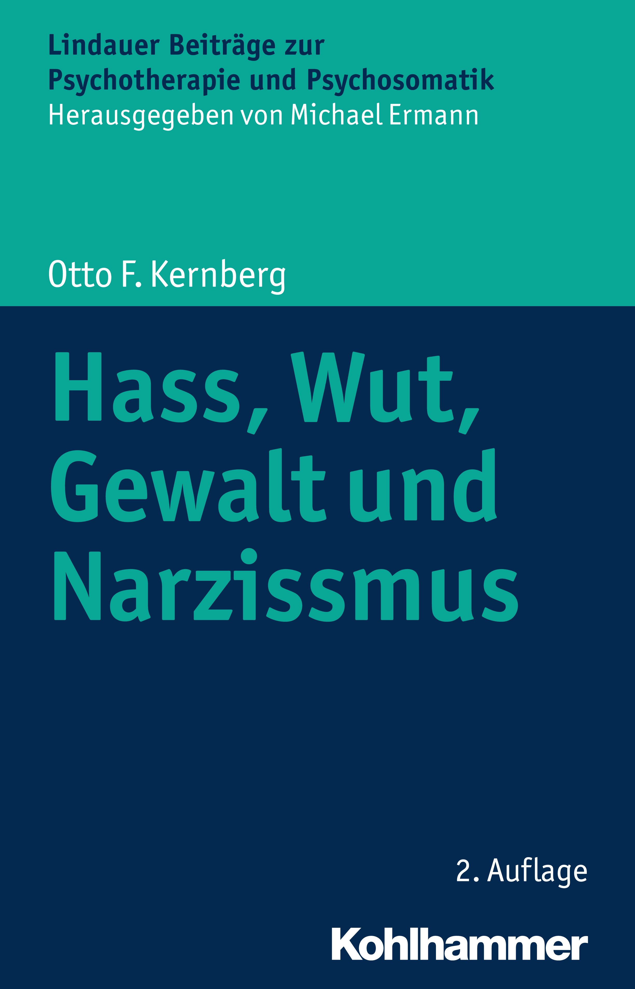 Buchcover: Hass, Wut, Gewalt und Narzissmus von Otto F. Kernberg. Herausgegeben von Michael Ermann. Verlag Kohlhammer. 2. Auflage.