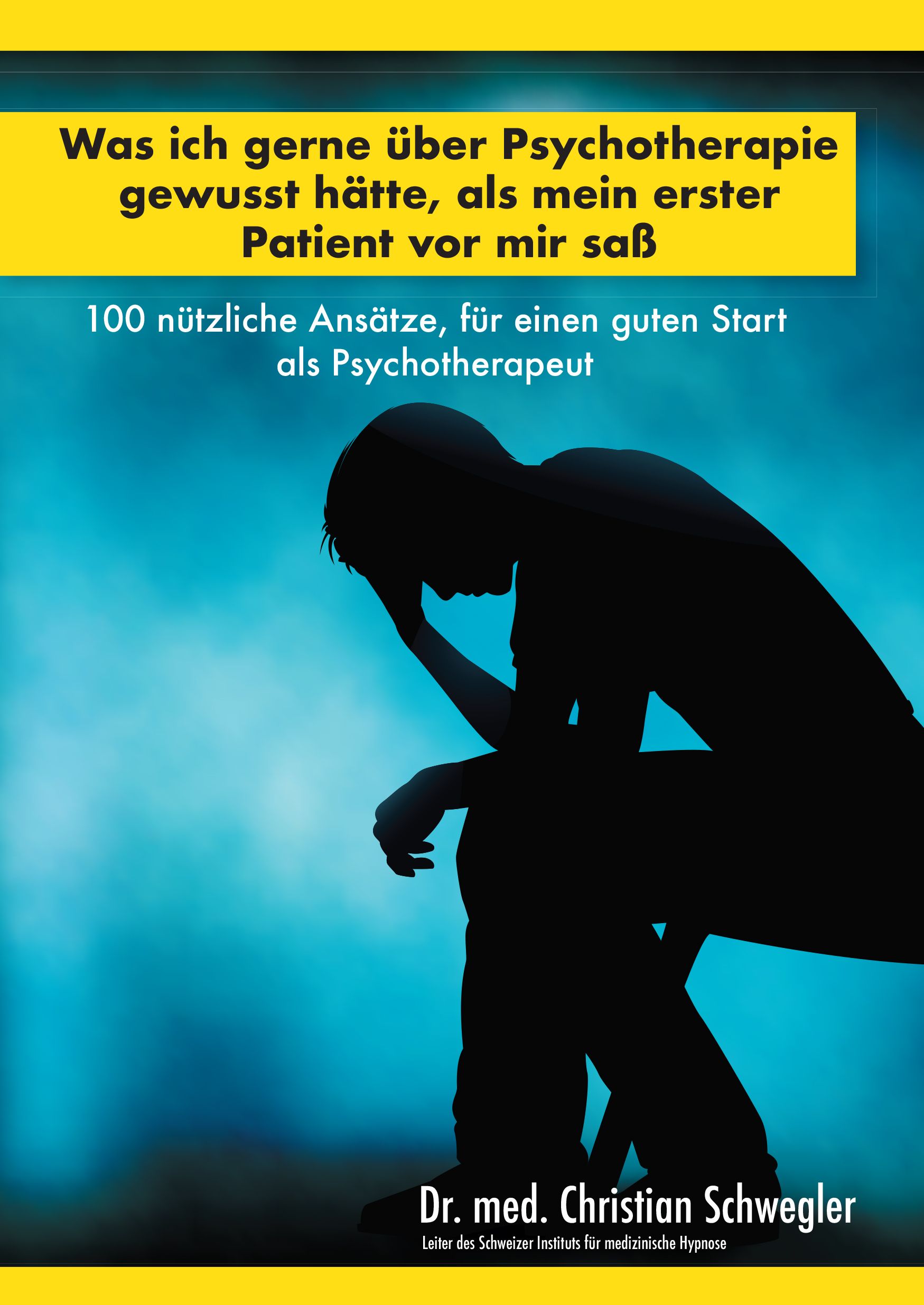 Buchcover: Titel "Was ich gerne über Psychotherapie gewusst hätte..." Autor: Dr. med. Christian Schwegler. Silhouette einer Person.