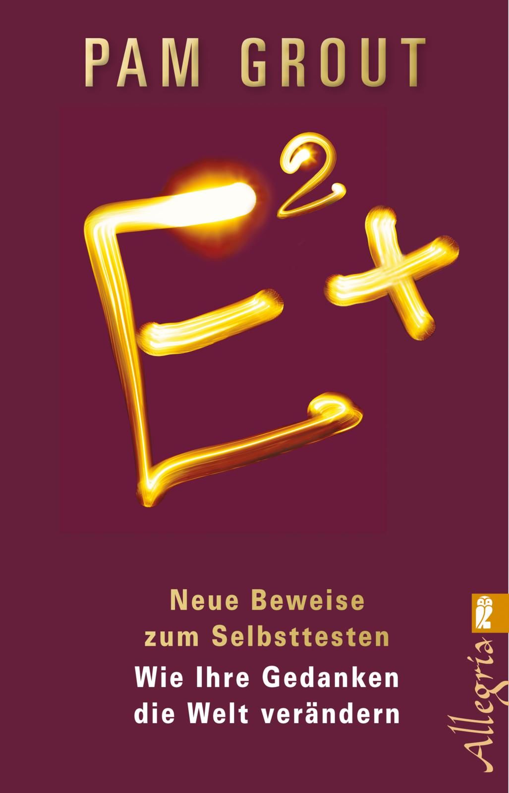 Buchcover mit Titel "E²". Autorin: Pam Grout. Goldene Schrift auf weinrotem Hintergrund. Verlag Allegria.