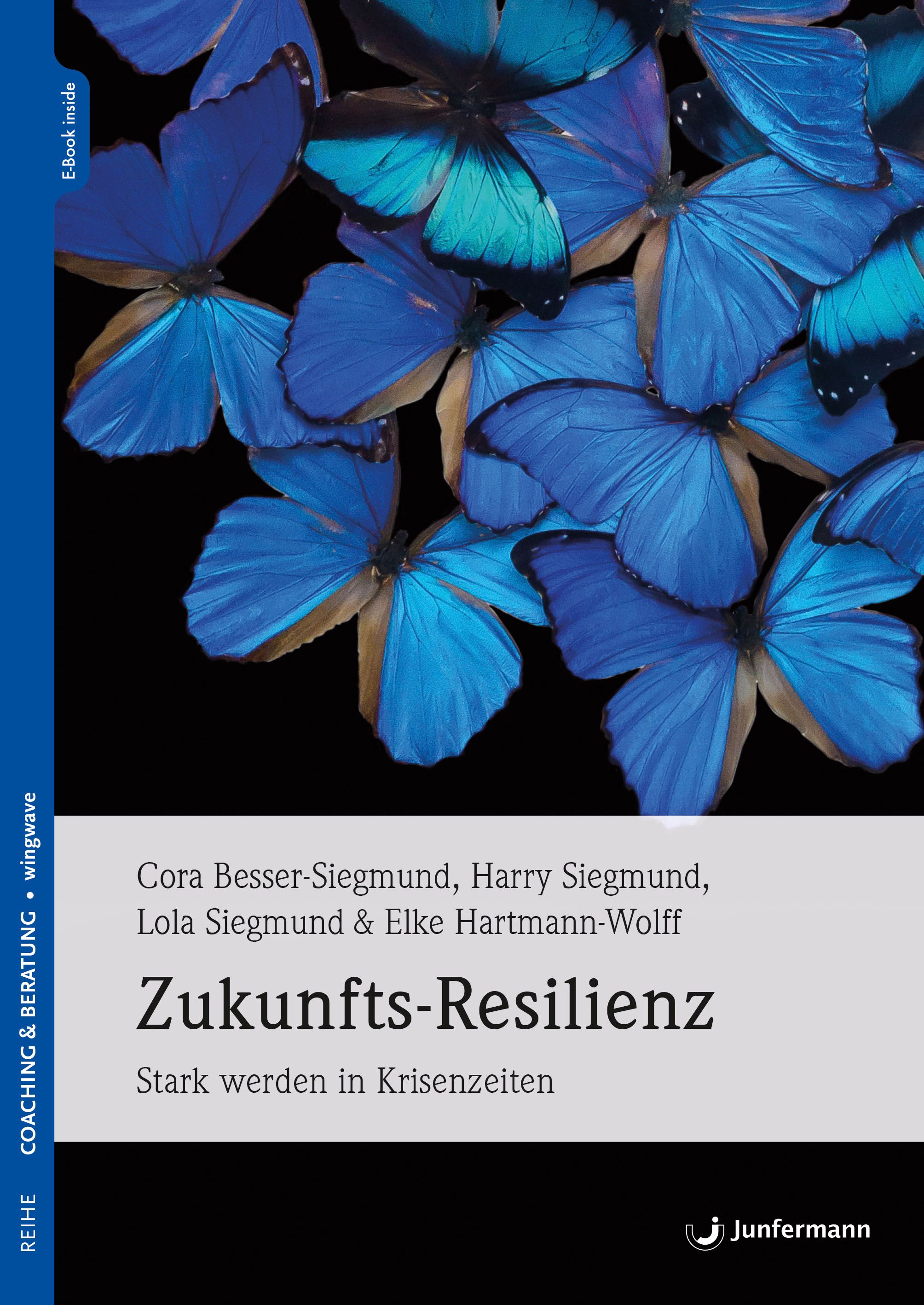 Buchcover mit blauen Schmetterlingen. Titel: Zukunfts-Resilienz. Autoren: Besser-Siegmund, Siegmund, Siegmund & Hartmann-Wolff. Verlag Junfermann.