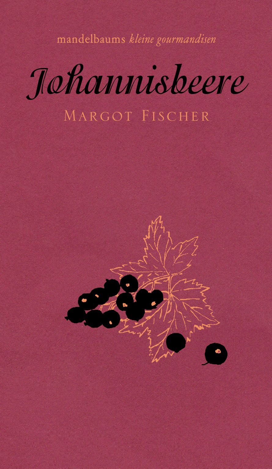 Buchcover mit Johannisbeere-Illustration. Titel: Johannisbeere, Autor: Margot Fischer. Hintergrund: weinrot.