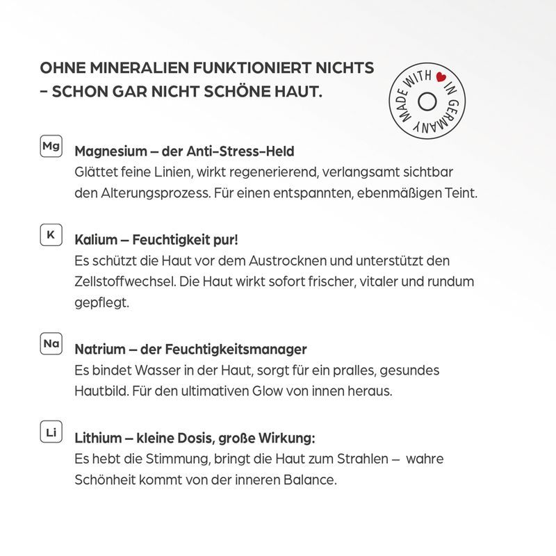Text: Ohne Mineralien funktioniert nichts - schon gar nicht schöne Haut. Magnesium, Kalium, Natrium, Lithium.