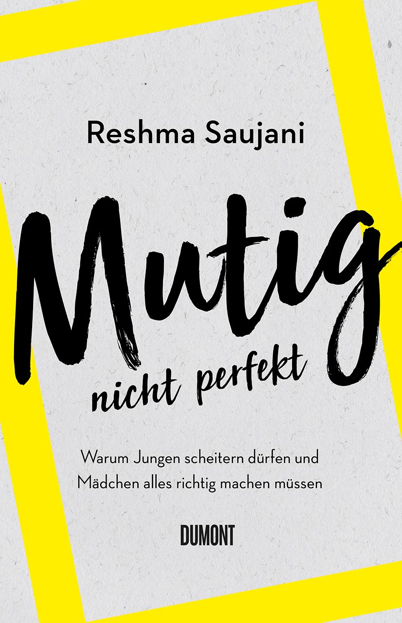 Buchcover mit Titel "Mutig, nicht perfekt" von Reshma Saujani. Gelber Rahmen, Schrift in Schwarz auf hellem Hintergrund.