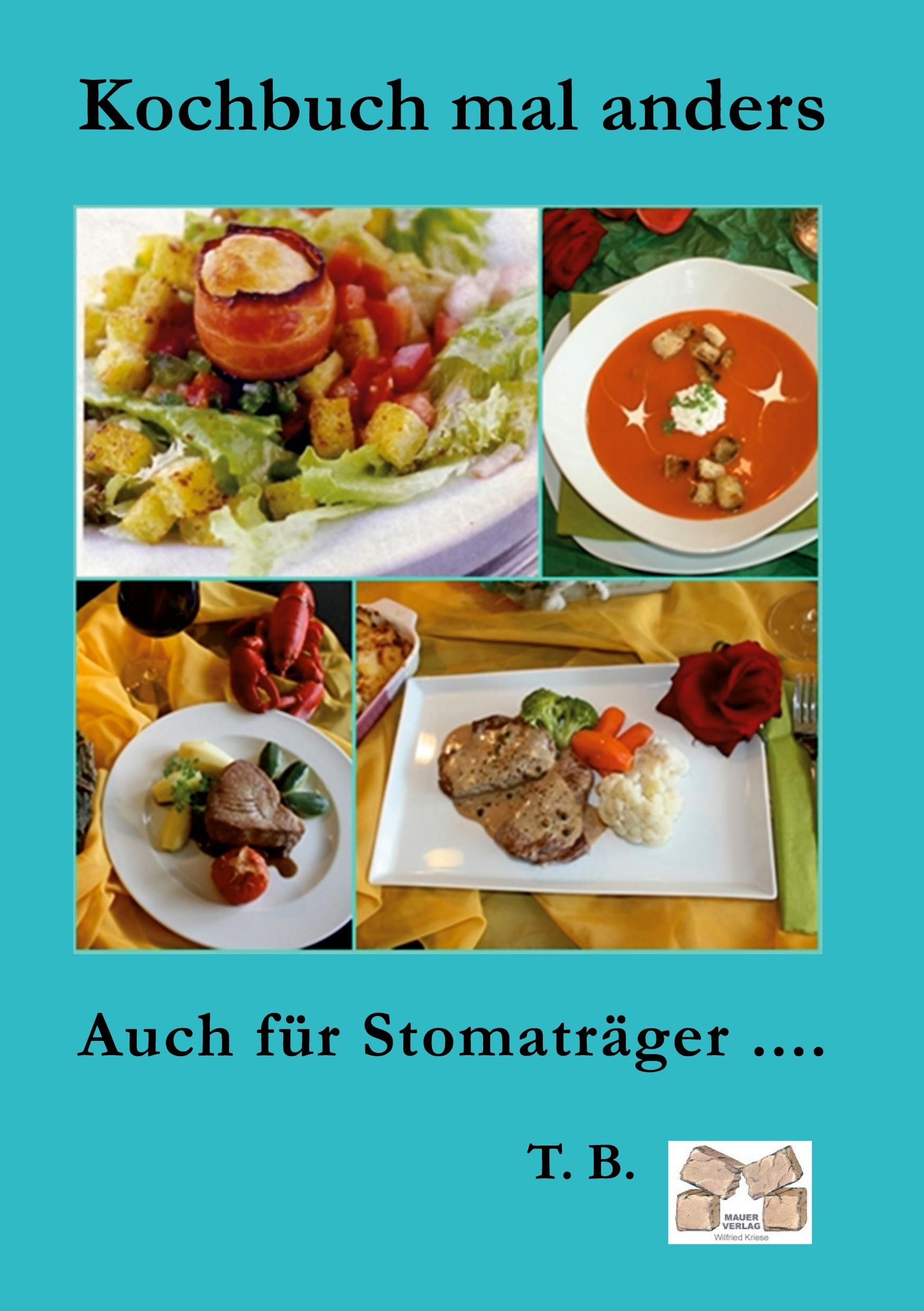 Kochbuch mal anders Auch für Stomaträger ....