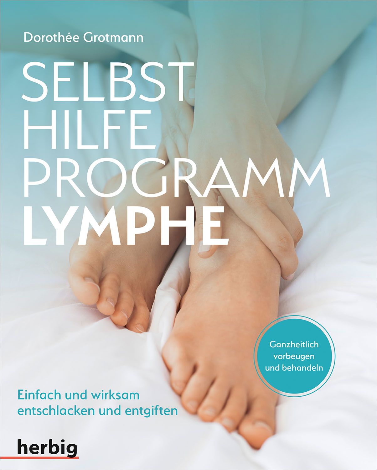 Buchcover mit Titel SELBSTHILFE PROGRAMM LYMPHE. Autorin: Dorothee Grotmann. Füße auf weißer Bettwäsche. Verlag: herbig.