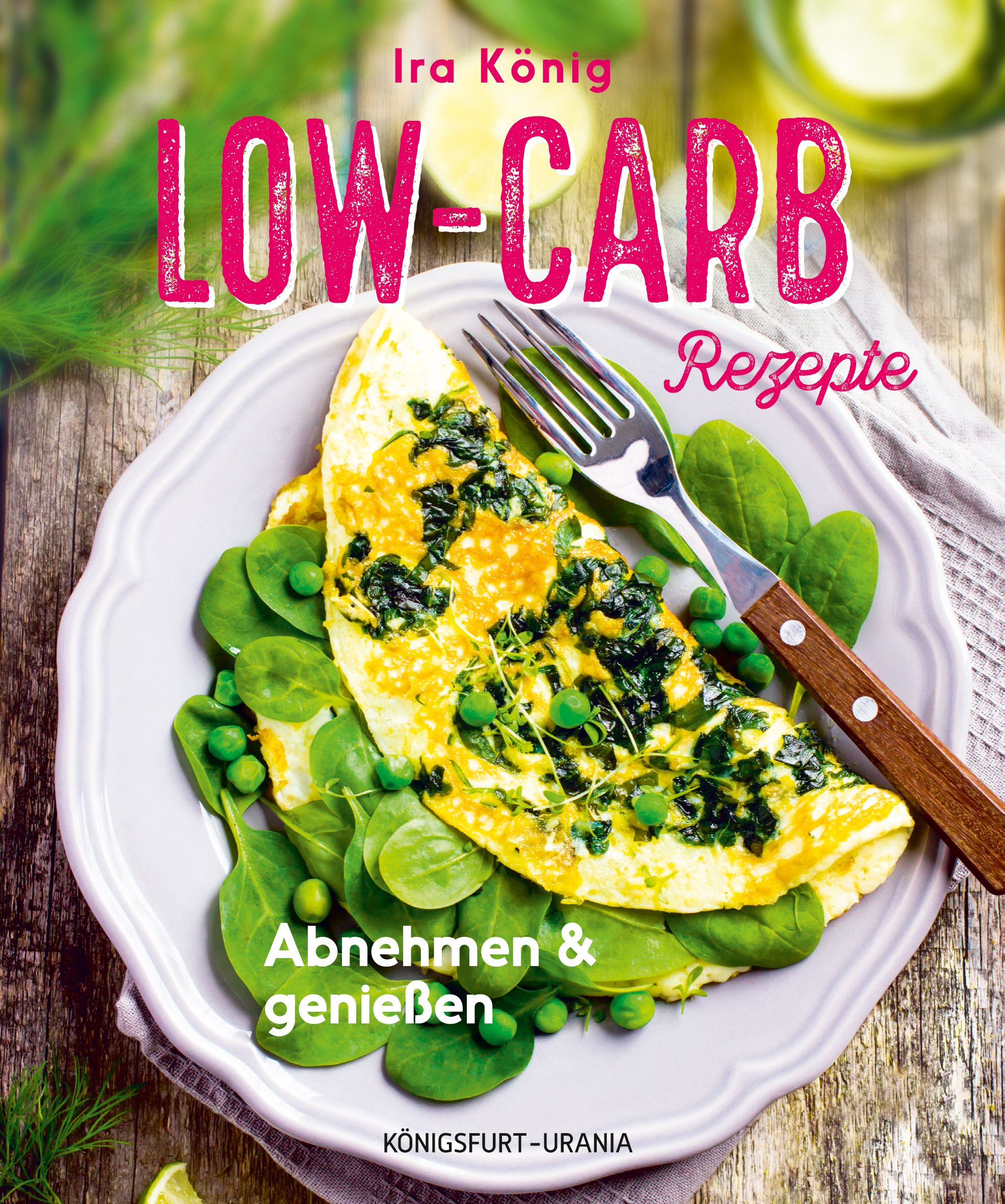 Buchcover mit Titel "LOW-CARB Rezepte". Omelett mit Spinat und Erbsen auf Teller. Autorin: Ira König. Verlag: Königsfurt-Urania.