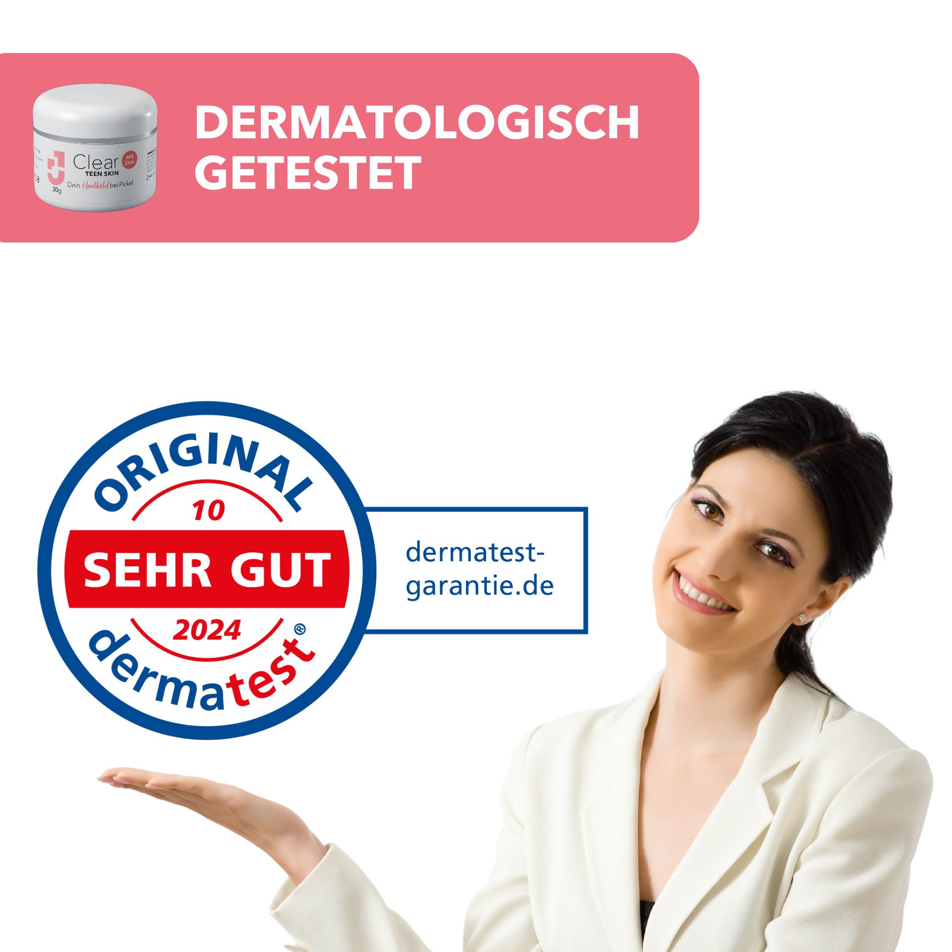Frau präsentiert Produkt. Logo: dermatest. Sehr gut 2024. Aufschrift: Dermatologisch getestet. Produkt: Clear TEEN SKIN.