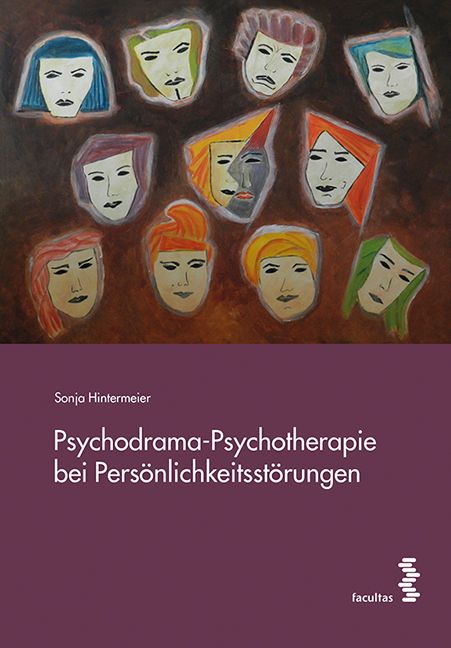 Buchcover mit Masken und Titel: Psychodrama-Psychotherapie bei Persönlichkeitsstörungen. Autor: Sonja Hintermeier, Verlag: facultas.
