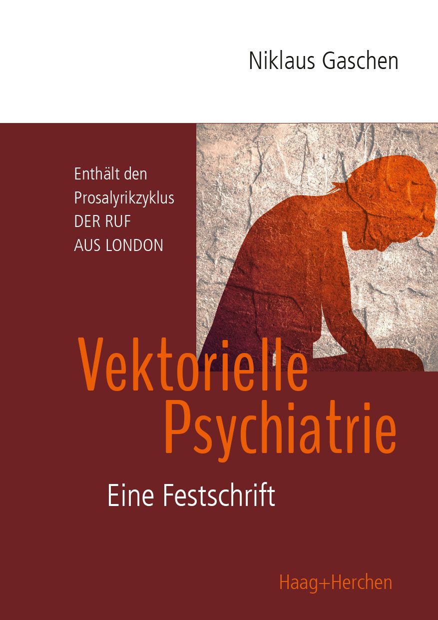 Buchcover: Vektorielle Psychiatrie. Titel in Orange. Autor: Niklaus Gaschen. Verlag Haag+Herchen. Enthält Prosalyrikzyklus DER RUF AUS LONDON.