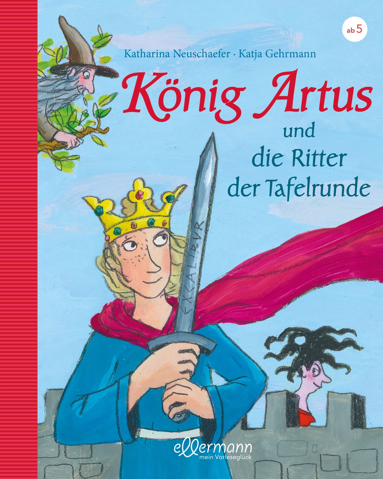 Buchcover. Titel: König Artus und die Ritter der Tafelrunde. Illustration: König mit Schwert, Zauberer, Burg. Verlag: ellermann.