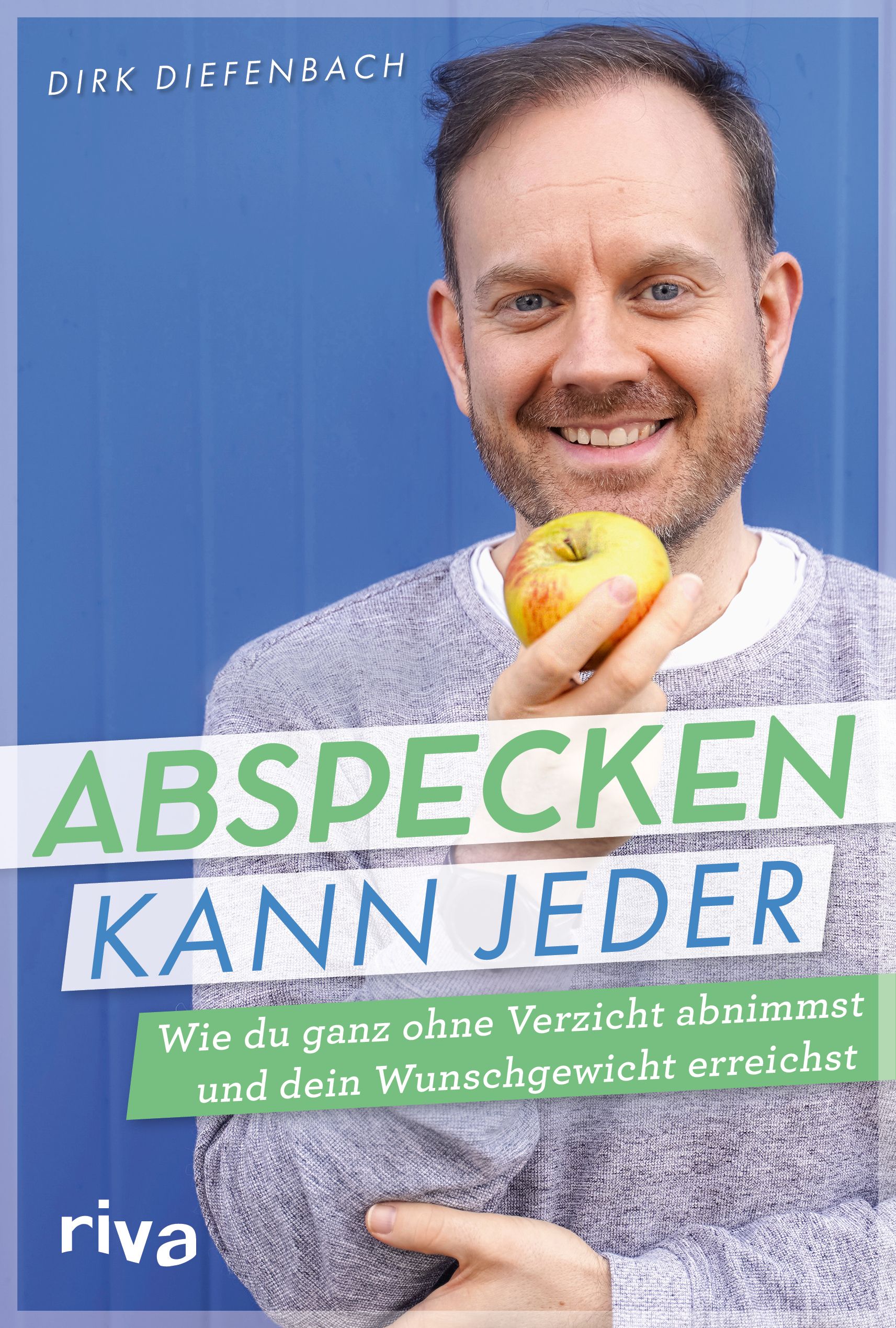 Buchcover mit Mann, Apfel und Titel "Abspecken kann jeder". Autor Dirk Diefenbach. Verlag riva. Text: Wie du ohne Verzicht abnimmst.