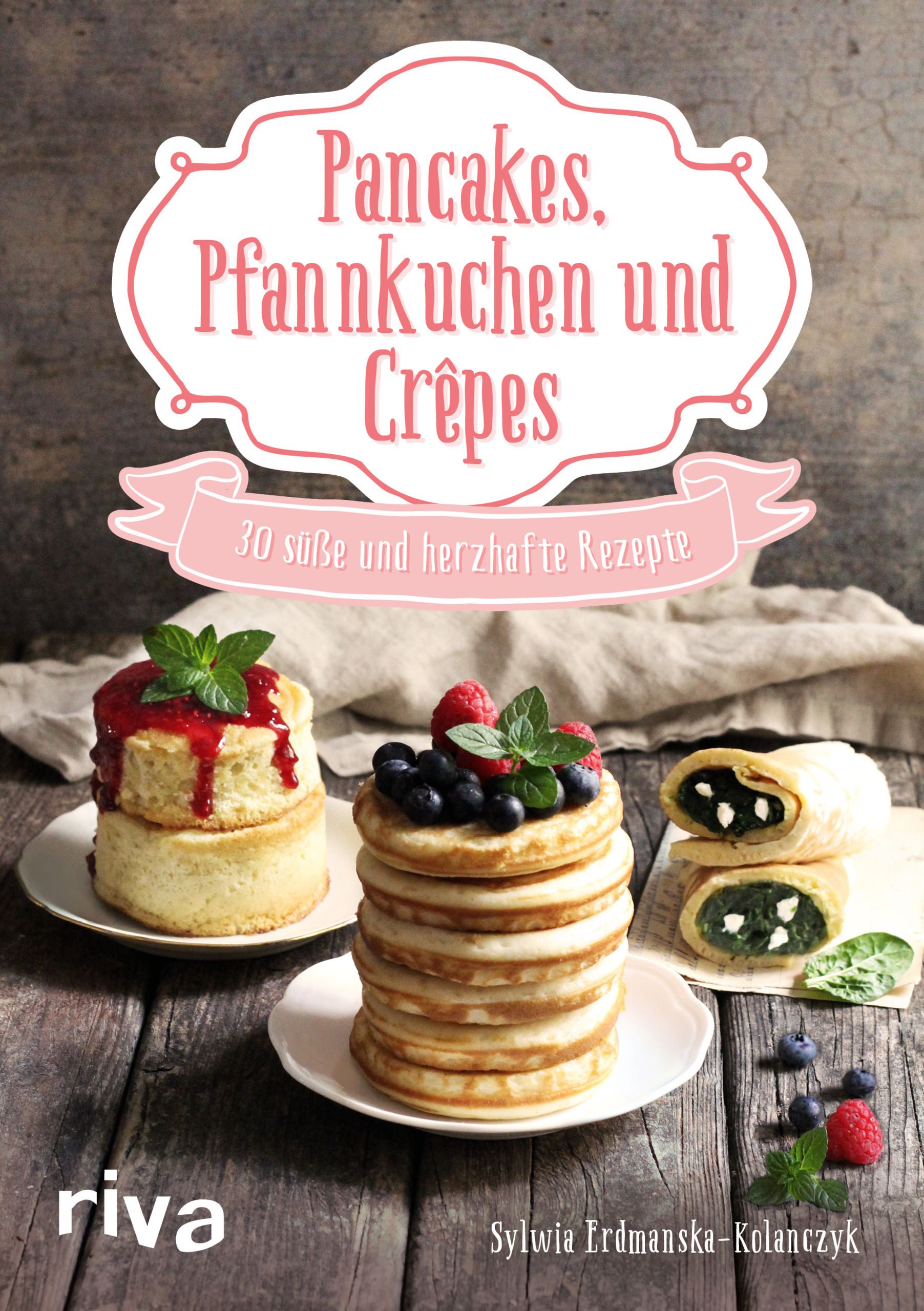 Buchcover mit Titel: Pancakes, Pfannkuchen und Crêpes. Darunter 30 süße und herzhafte Rezepte. Riva-Verlag. Auf Holzgrund, Pfannkuchen mit Früchten.