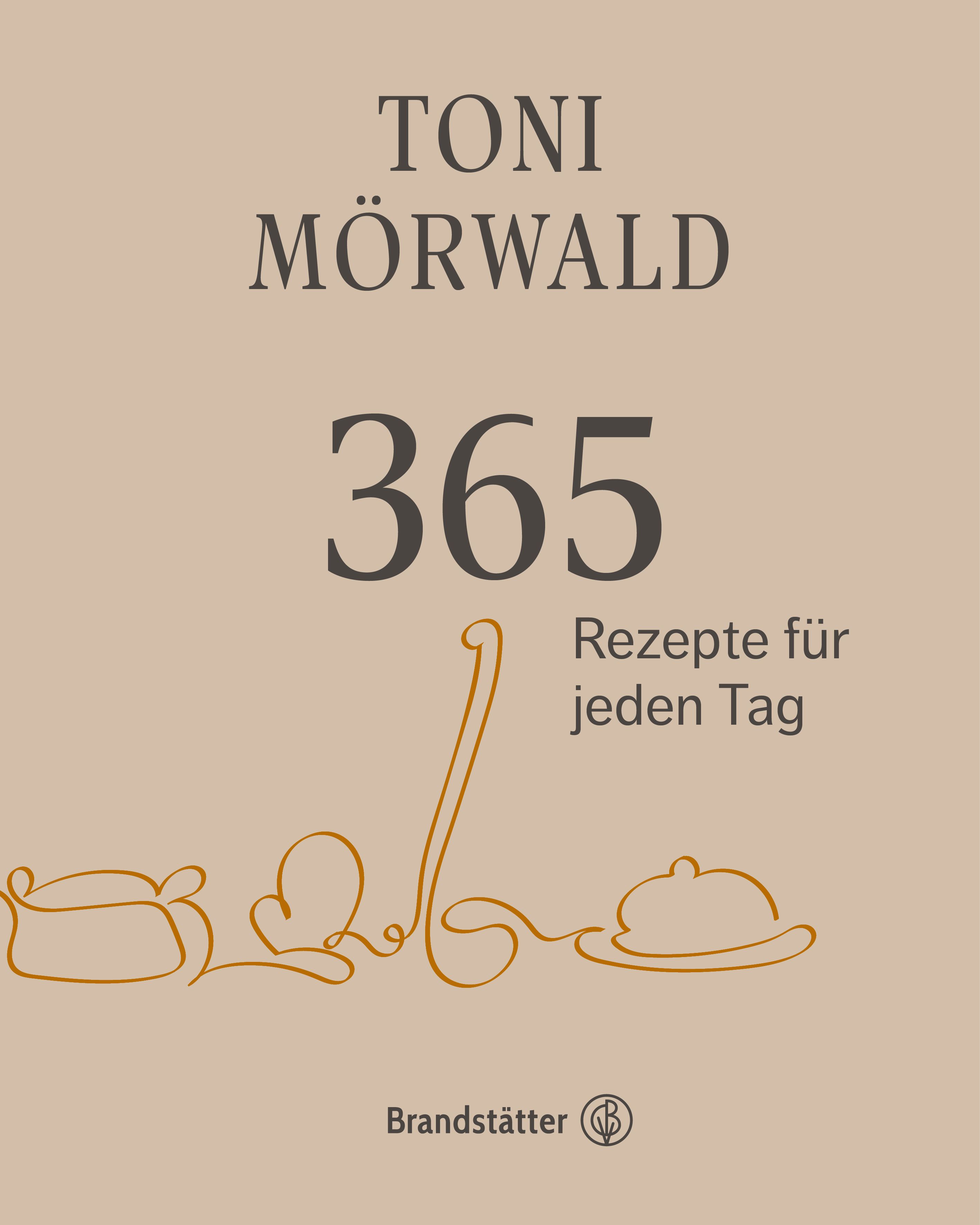 Buchcover mit Titel "365 Rezepte für jeden Tag" von Toni Mörwald. Beige Hintergrund, braune Schrift und Illustrationen.