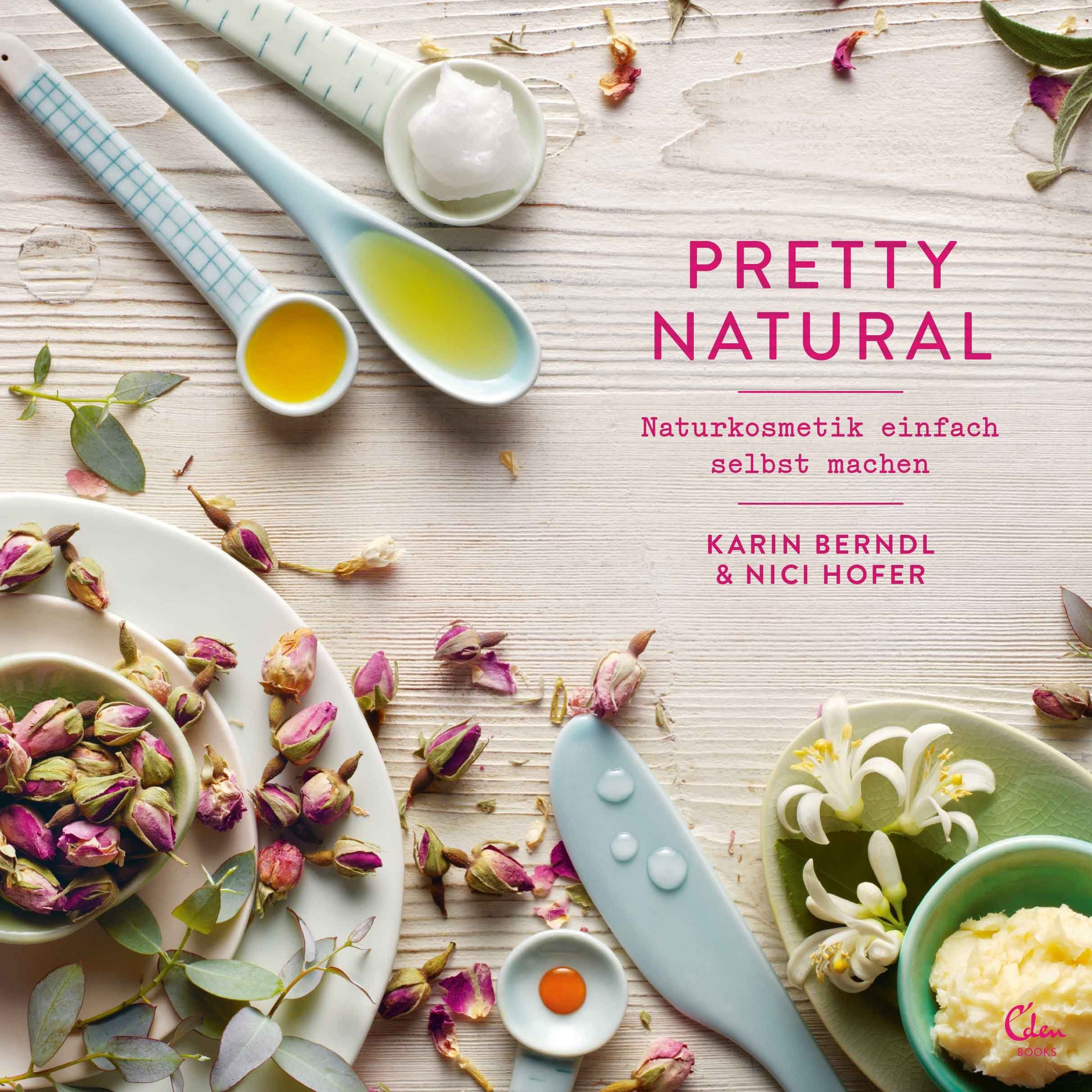 Buchcover mit dem Titel "Pretty Natural". Text: Naturkosmetik einfach selbst machen. Autoren: Karin Berndl & Nici Hofer.