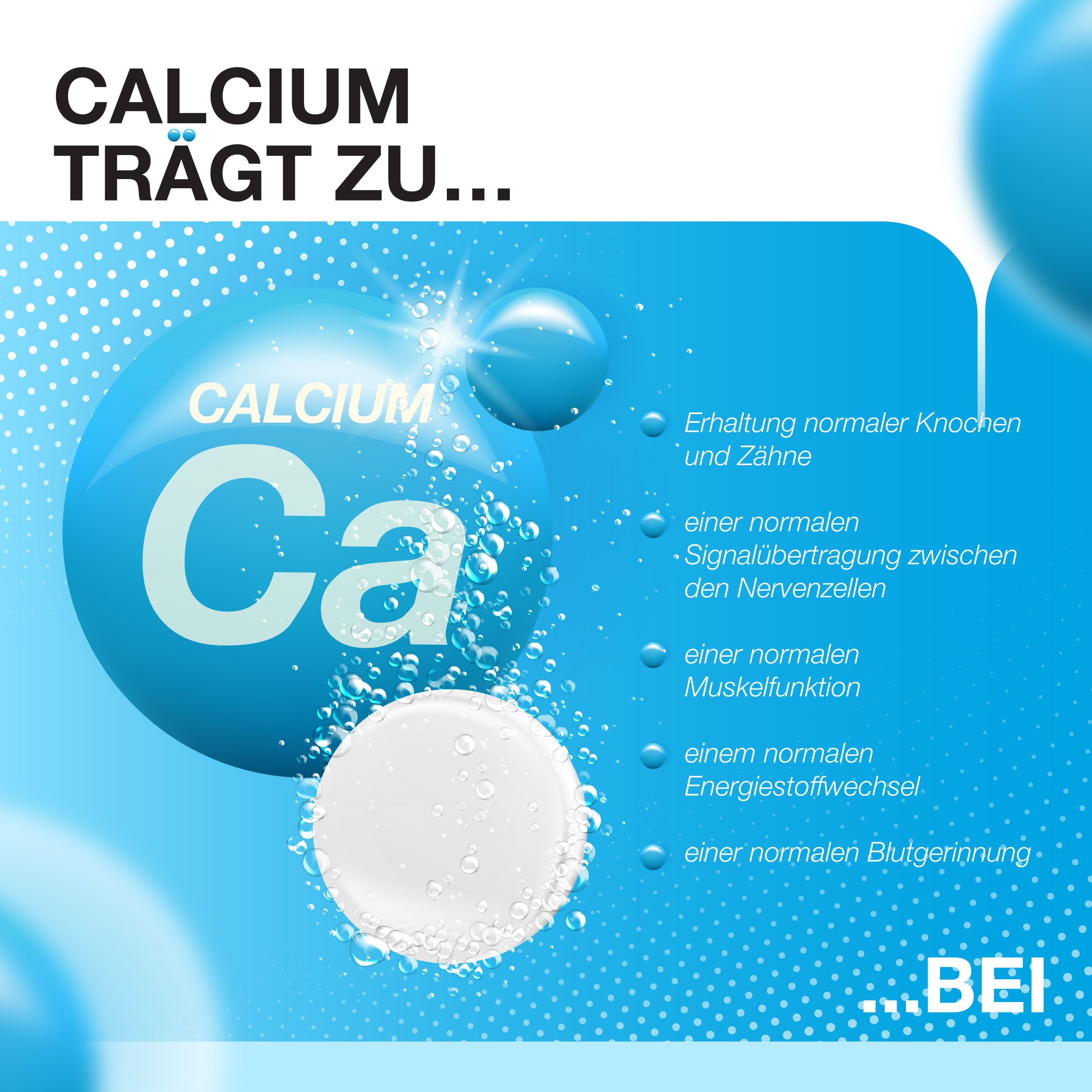 Brausetablette mit Calcium. Text: Calcium trägt zu... Erhaltung normaler Knochen und Zähne, Nervensystem, Muskelfunktion, Energiestoffwechsel, Blutgerinnung.