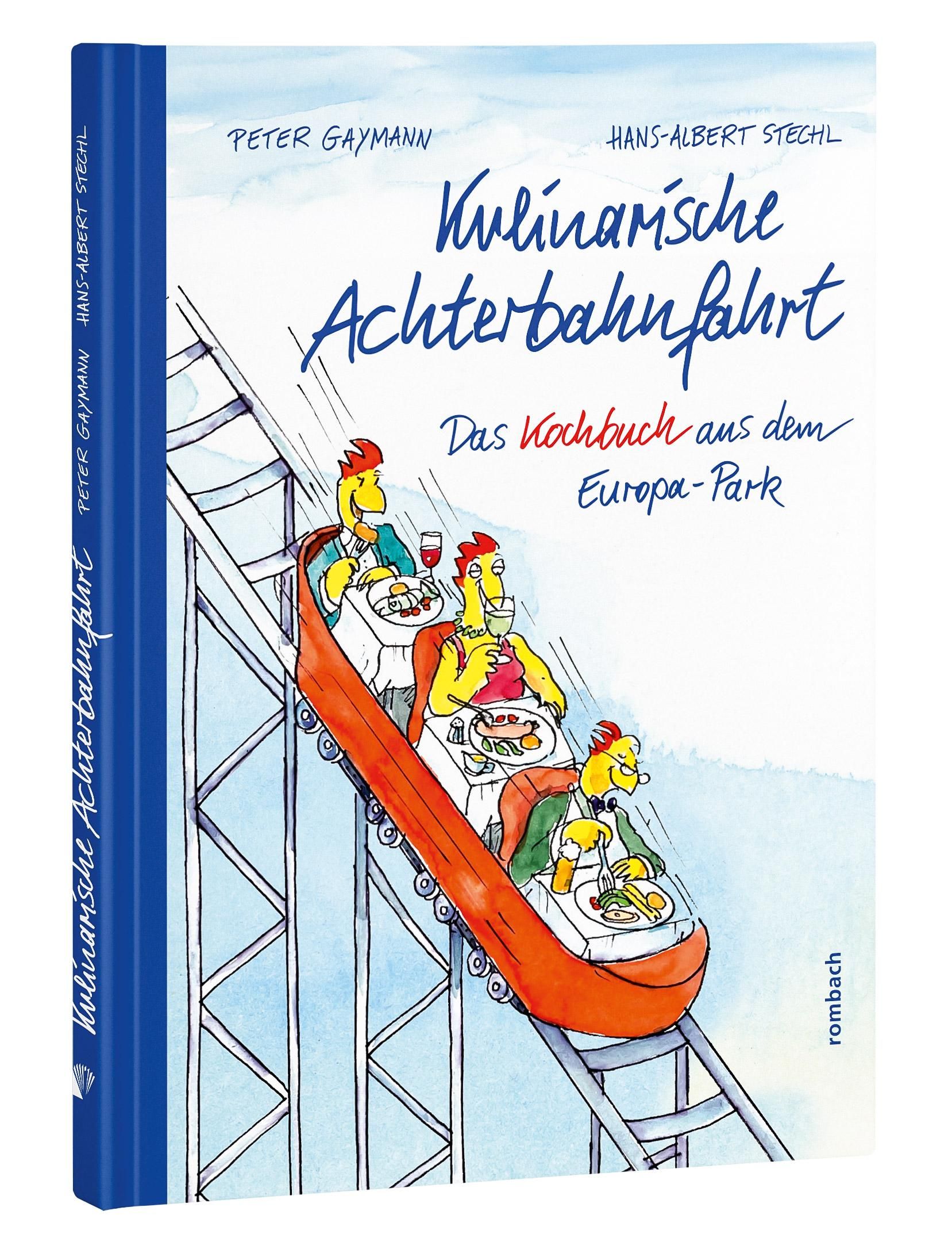 Kulinarische Achterbahnfahrt Das Kochbuch aus dem Europa-Park