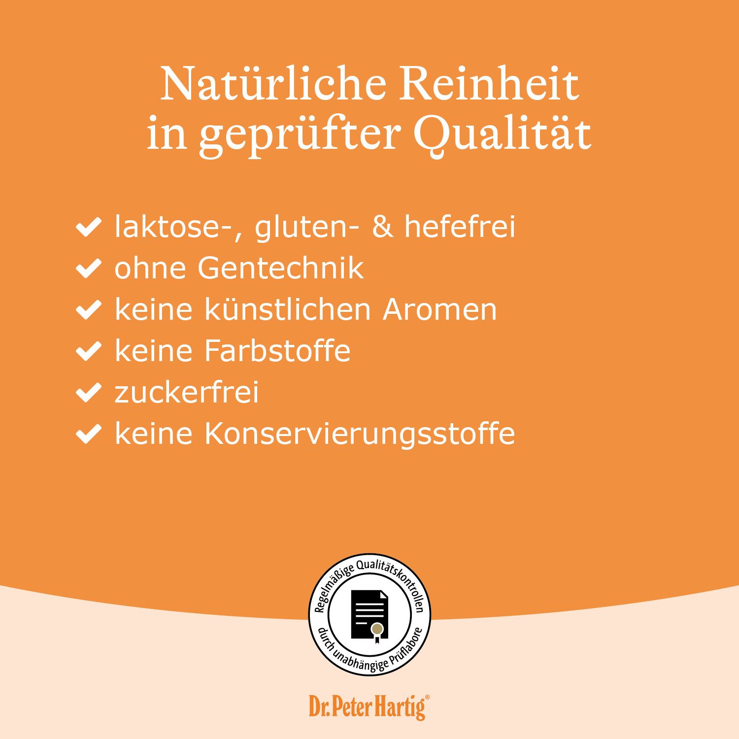 Orangefarbene Grafik mit Text. Text: Natürliche Reinheit in geprüfter Qualität. Logo Dr. Peter Hartig. Qualitätssiegel.