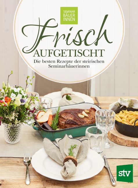 Buchcover mit Titel "Frisch aufgetischt". Auf einem Tisch angerichtete Speisen, darunter Fleisch und Pommes. Logo "stv".