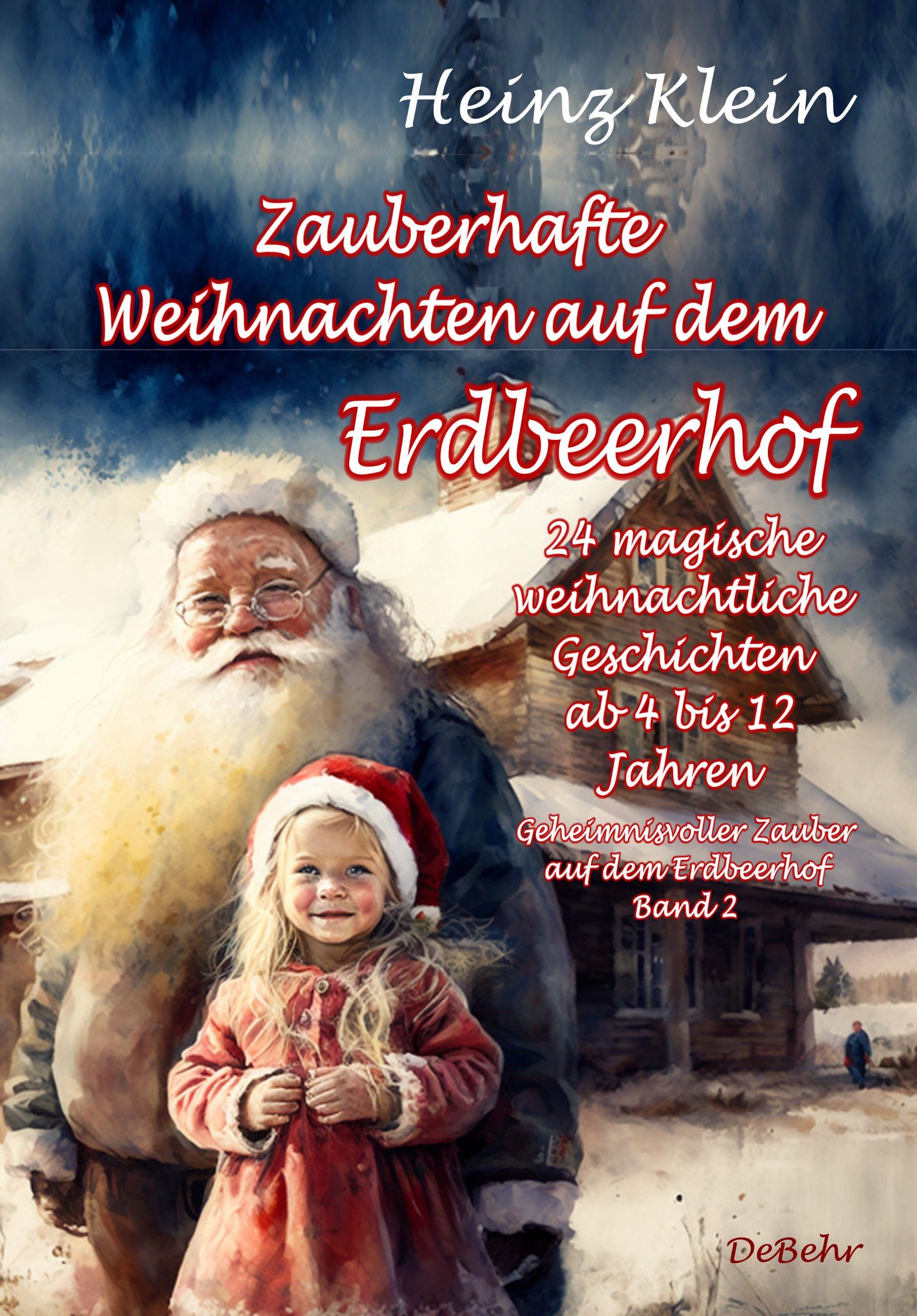 Buchcover mit Weihnachtsmotiv. Titel: Zauberhafte Weihnachten auf dem Erdbeerhof. Autor: Heinz Klein. Kind mit Weihnachtsmütze und Weihnachtsmann.