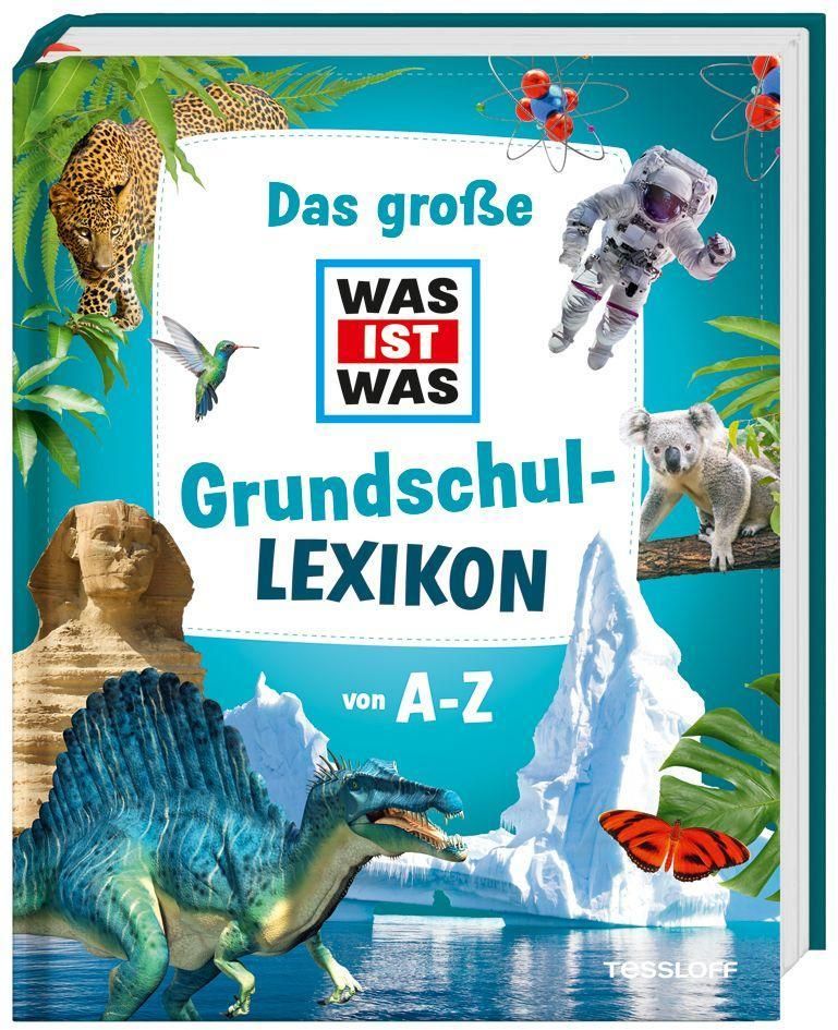 Das große WAS IST WAS Grundschullexikon von A-Z WAS IST WAS Edition