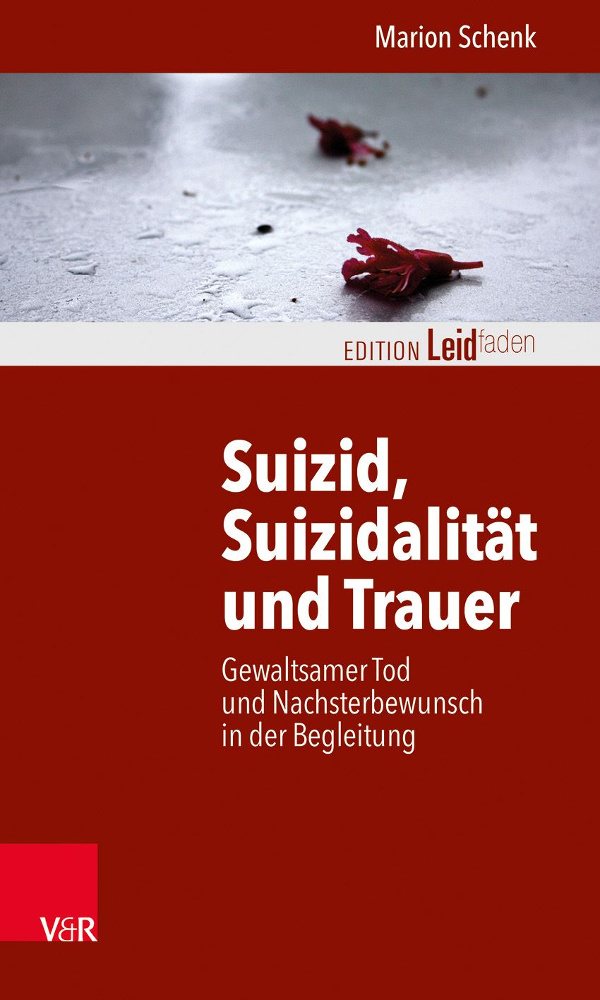 Buchcover: "Suizid, Suizidalität und Trauer". Autorin: Marion Schenk. Verlag V&R. Titel in Weiß auf rotem Hintergrund. Oben: Blüten auf grauem Untergrund.