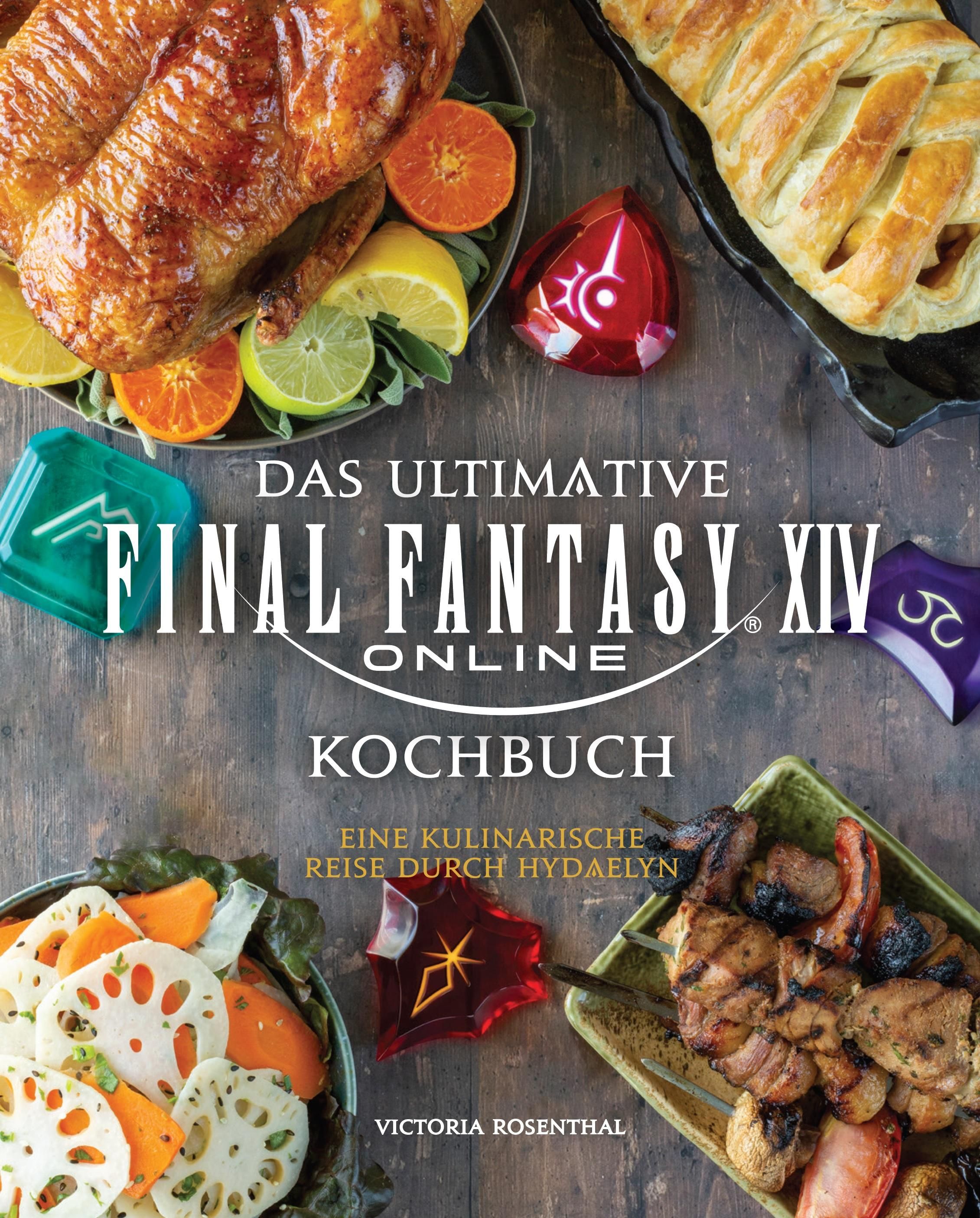 Das ultimative Final Fantasy XIV Kochbuch Eine kulinarische Reise durch Hydaelyn