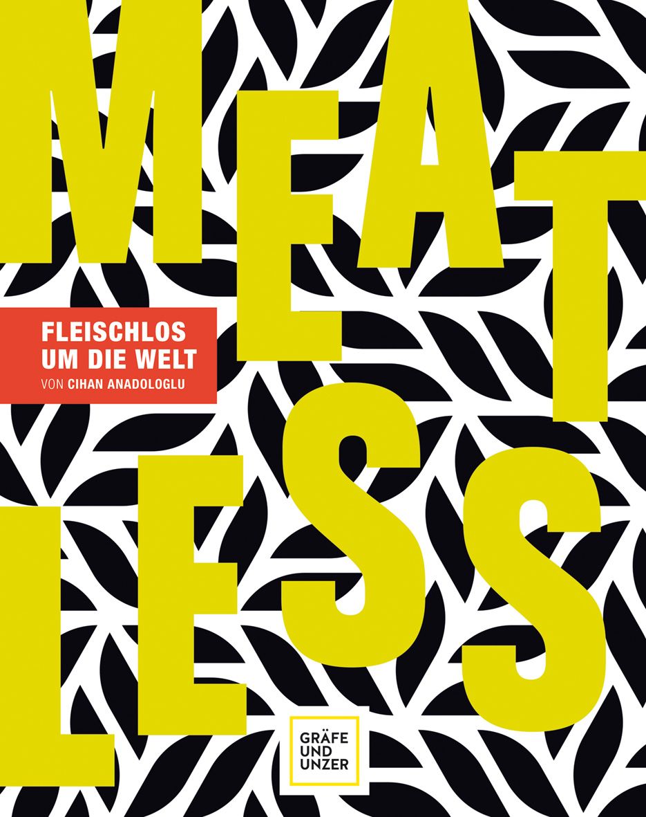 Buchcover mit gelbem Schriftzug MEATLESS. Titel: Fleischlos um die Welt. Autor: Cihan Anadologlu. Verlag: Gräfe und Unzer.