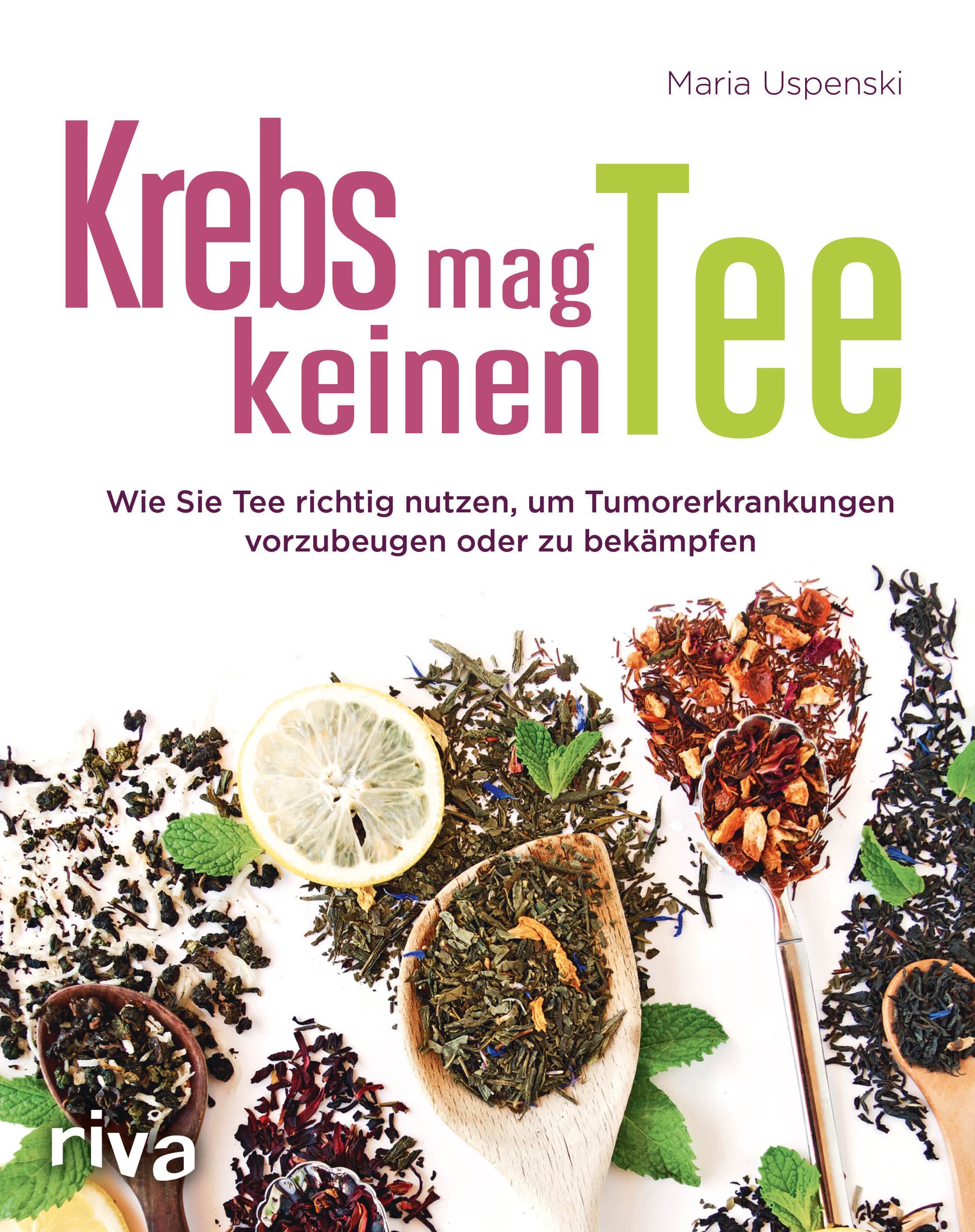 Buchcover mit Titel "Krebs mag keinen Tee". Autorin: Maria Uspenski. Verschiedene Teesorten, Zitrone und Löffel.