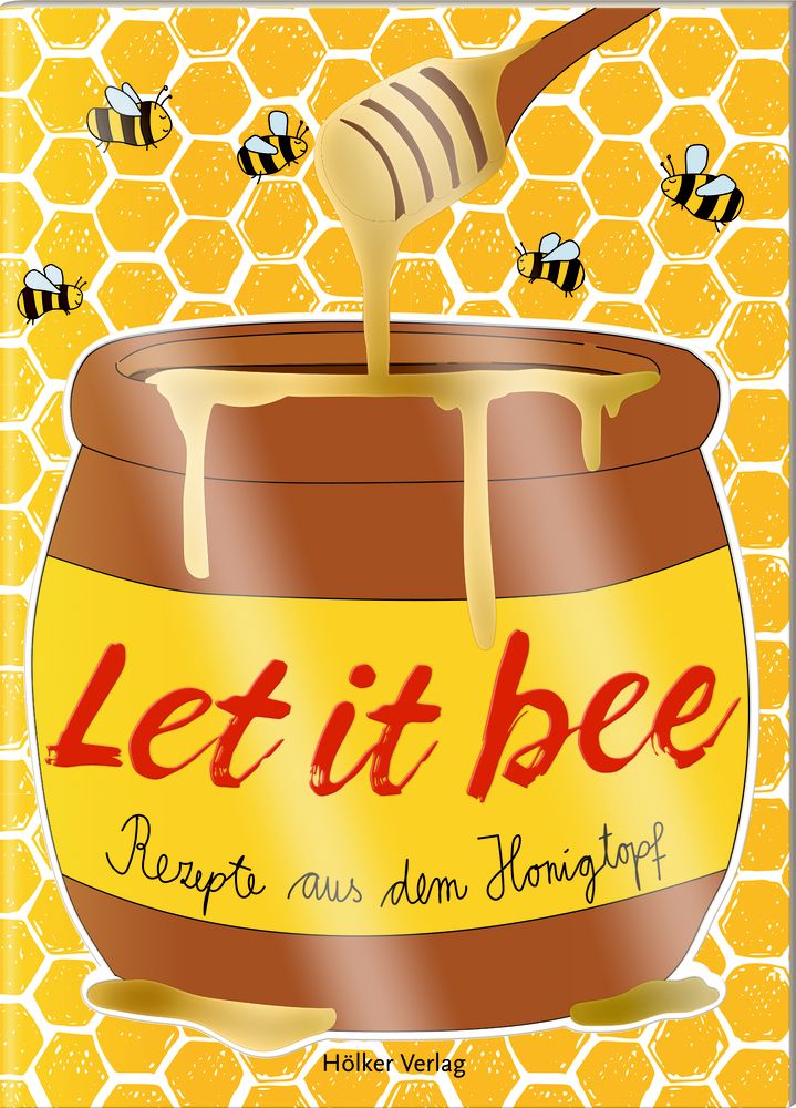 Buchcover mit Honigtopf-Illustration. Titel: Let it bee. Gelber Hintergrund mit Bienen und Wabenmuster. Verlag: Hölker Verlag.