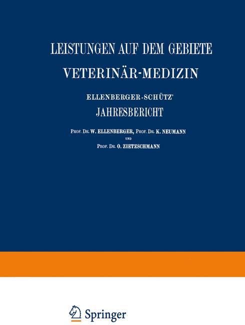 Ellenberger-Schütz´ Jahresbericht über die Leistungen auf dem Gebiete der Veterinär-Medizin Fünfu...