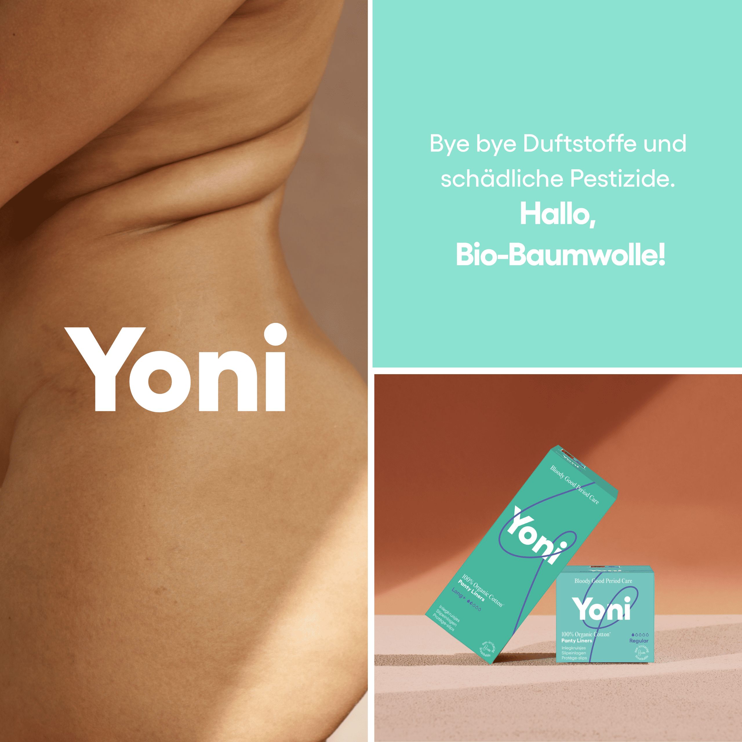 Yoni Bio-Baumwolle: Ohne Pestizide, hautfreundlich, ohne Duftstoffe.