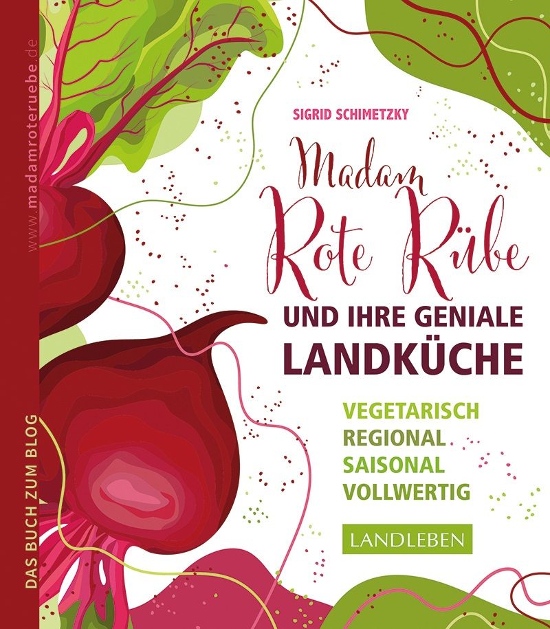 Buchcover mit Titel "Madam Rote Rübe und ihre geniale Landküche". Autorin: Sigrid Schimetzky. Illustrationen von Rote Bete und Blättern.