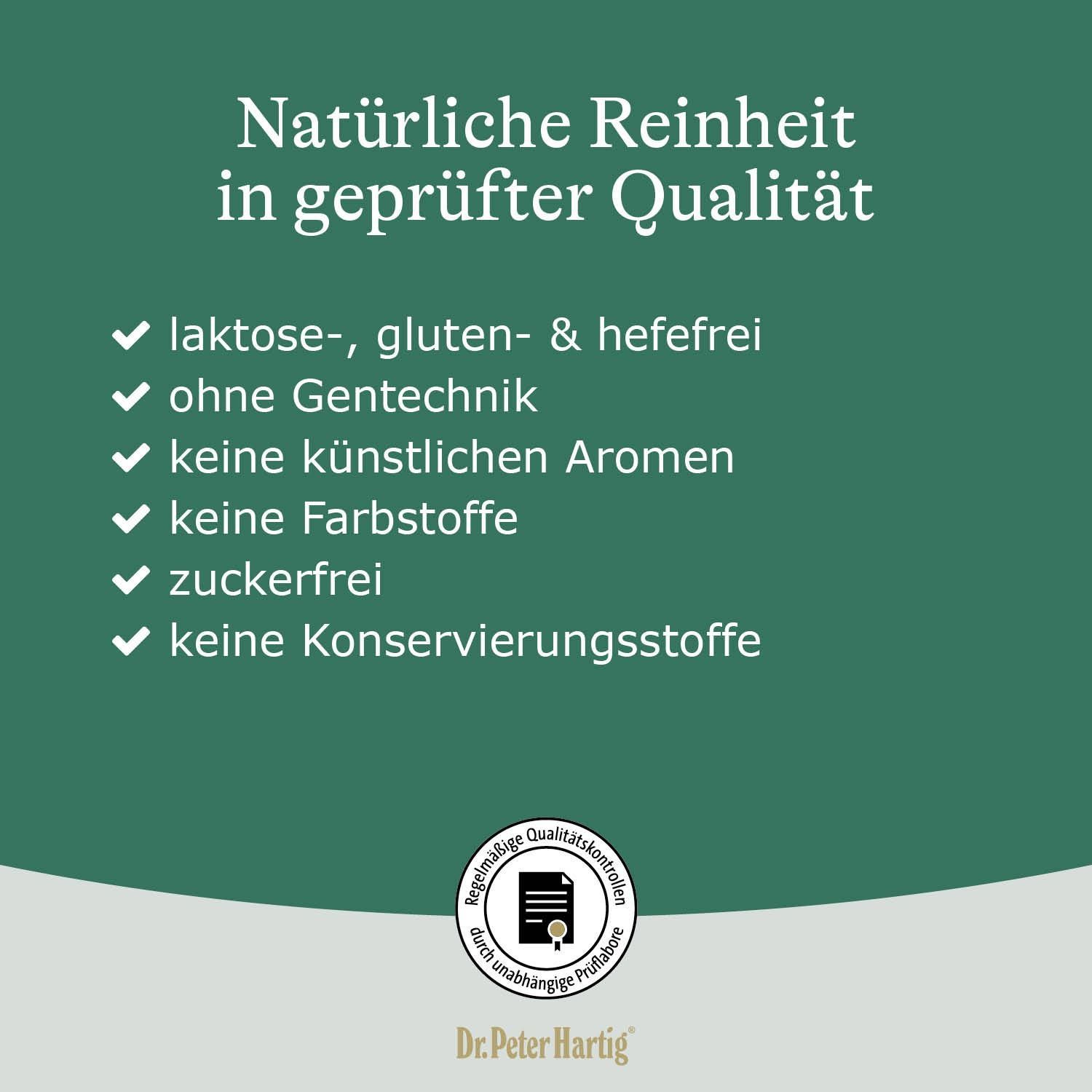 Text: Natürliche Reinheit in geprüfter Qualität. Aufzählung: laktose-, gluten- & hefefrei, ohne Gentechnik, keine künstlichen Aromen, etc. Siegel.
