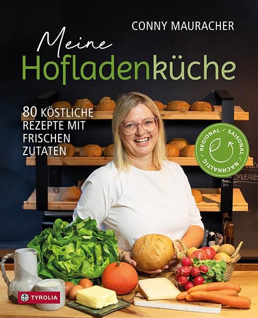 Meine Hofladenküche 70 köstliche Rezepte mit frischen Zutaten. Regional - Saisonal - Nachhaltig. ...