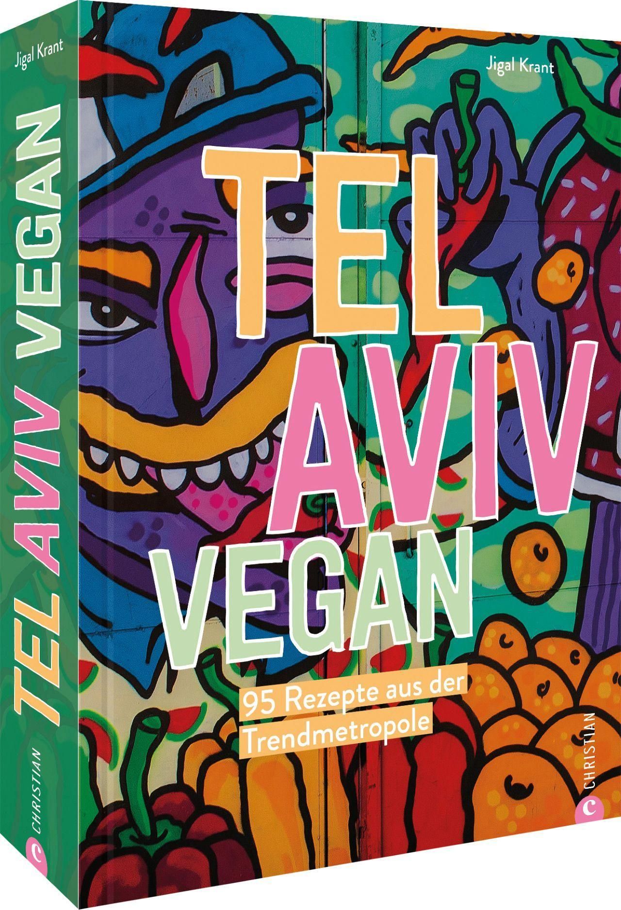 Buchcover mit Graffiti-Design. Titel: TEL AVIV VEGAN. Autor: Jigal Krant. 95 vegane Rezepte. Verlag: Christian.