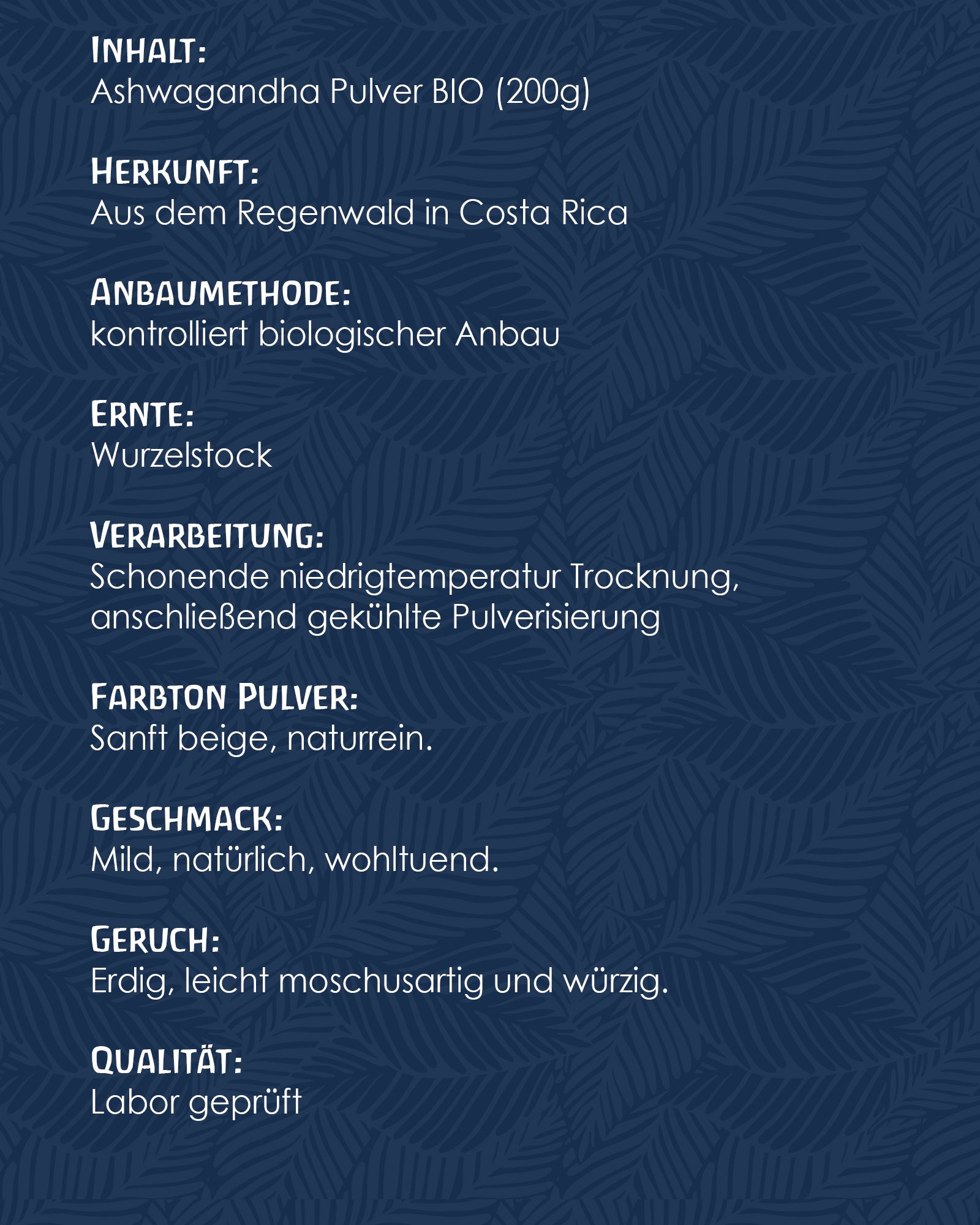 Text auf blauem Hintergrund. Inhalt: Ashwagandha Pulver BIO (200g). Informationen zu Herkunft, Anbau, Ernte, Verarbeitung, Geschmack und Qualität.