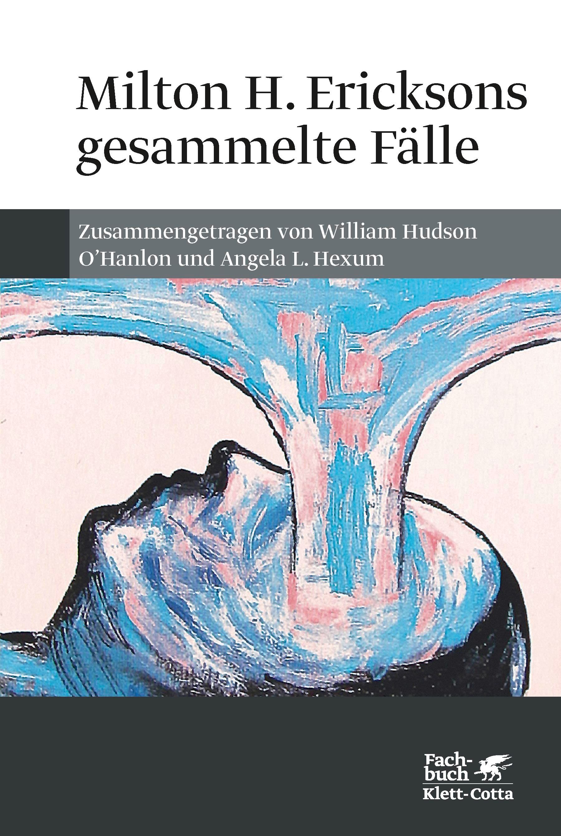 Buchcover mit Titel: Milton H. Ericksons gesammelte Fälle. Autoren: O'Hanlon, Hexum. Verlag: Klett-Cotta.