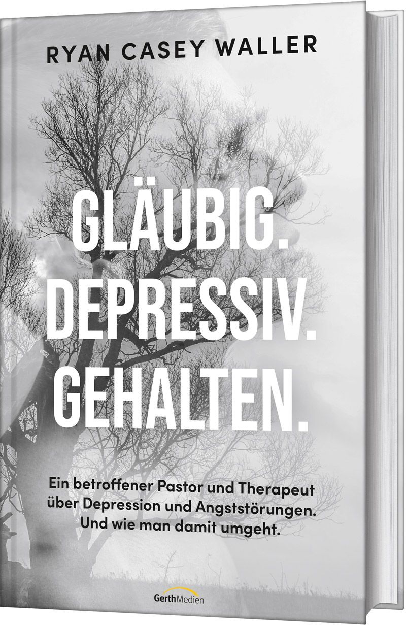 Buchcover mit Titel "Gläubig. Depressiv. Gehalten." Autor: Ryan Casey Waller. Thema: Depression und Angststörungen. Verlag: GerthMedien.