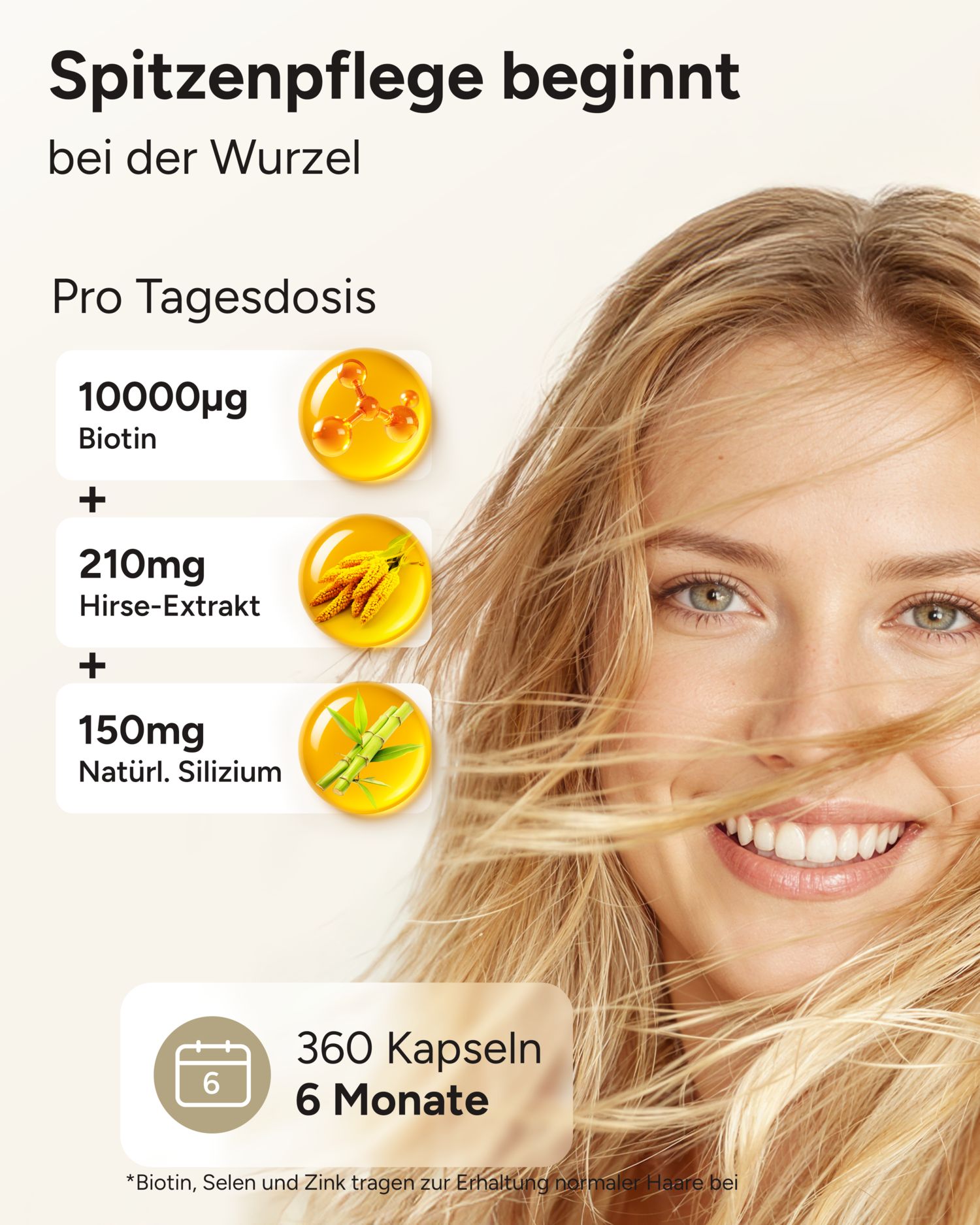 Frau mit blonden Haaren. Text: Spitzpflege beginnt bei der Wurzel. Pro Tagesdosis: Biotin, Hirse-Extrakt, natürliches Silizium. 360 Kapseln, 6 Monate.