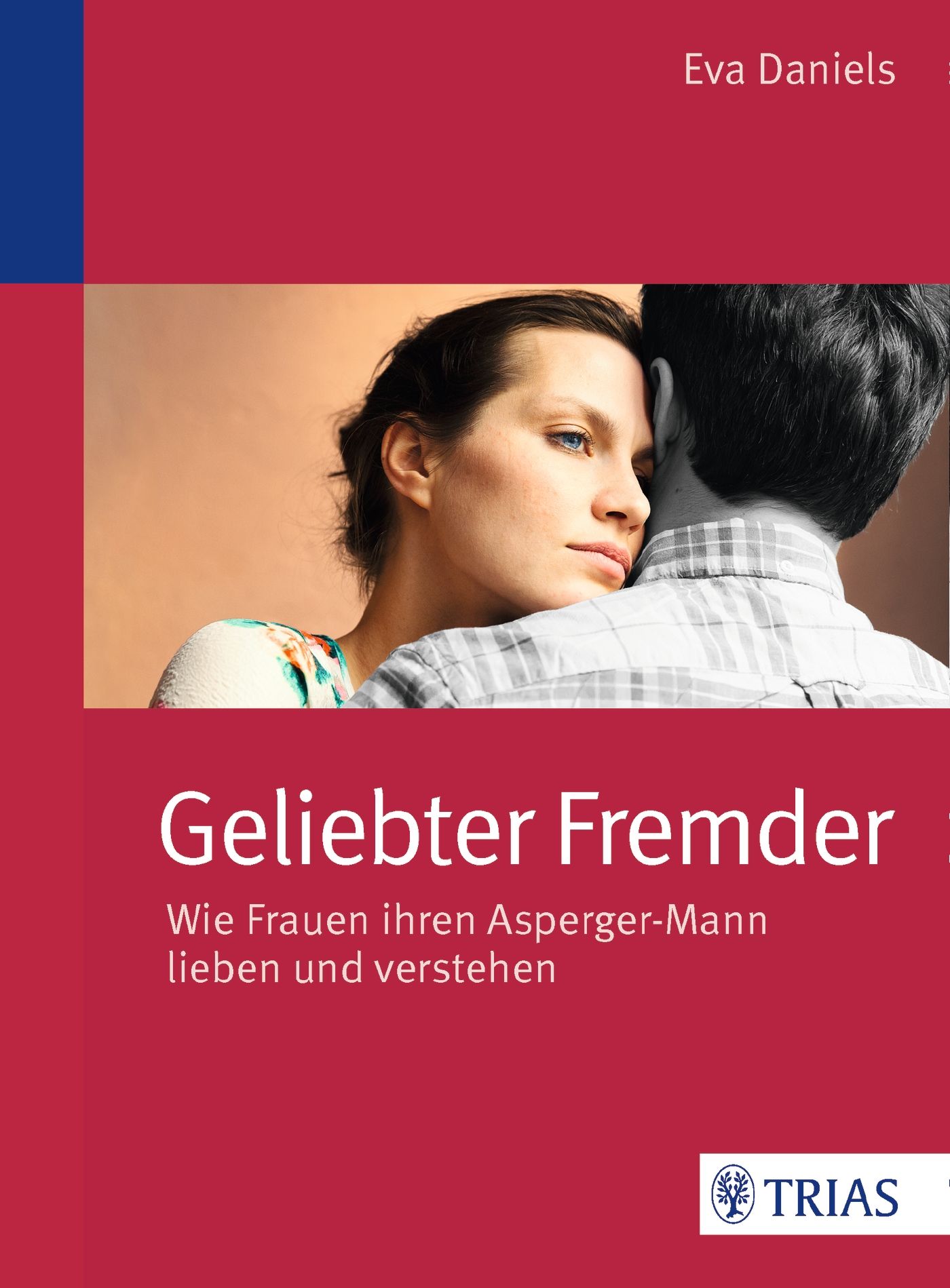Buchcover mit Titel "Geliebter Fremder". Frau umarmt Mann. Autorin: Eva Daniels. Verlag: TRIAS.