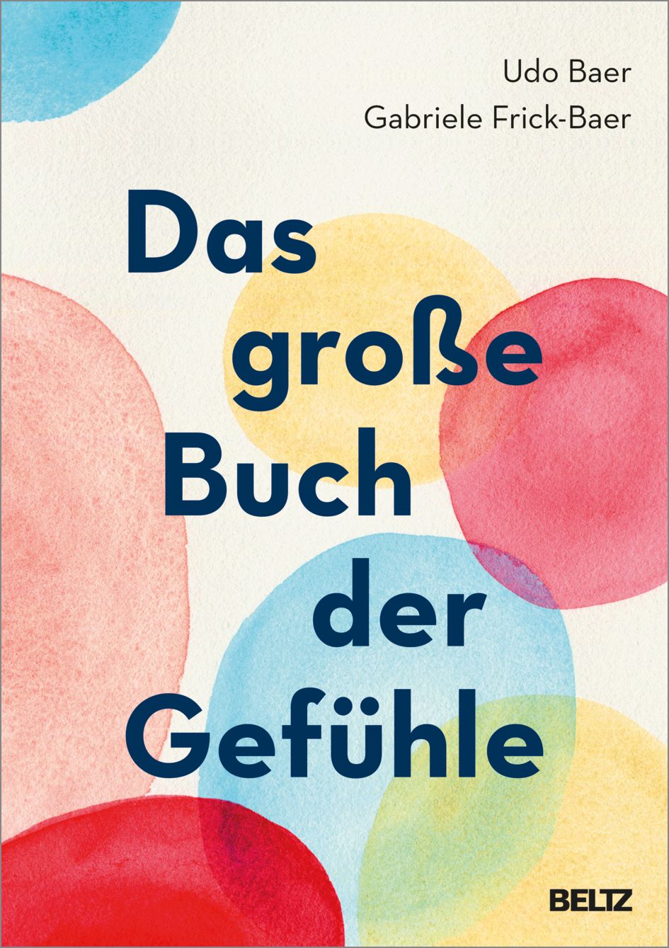 Buchcover: Titel "Das große Buch der Gefühle". Autoren: Udo Baer, Gabriele Frick-Baer. Farbige Kreise im Hintergrund. Verlag: BELTZ.