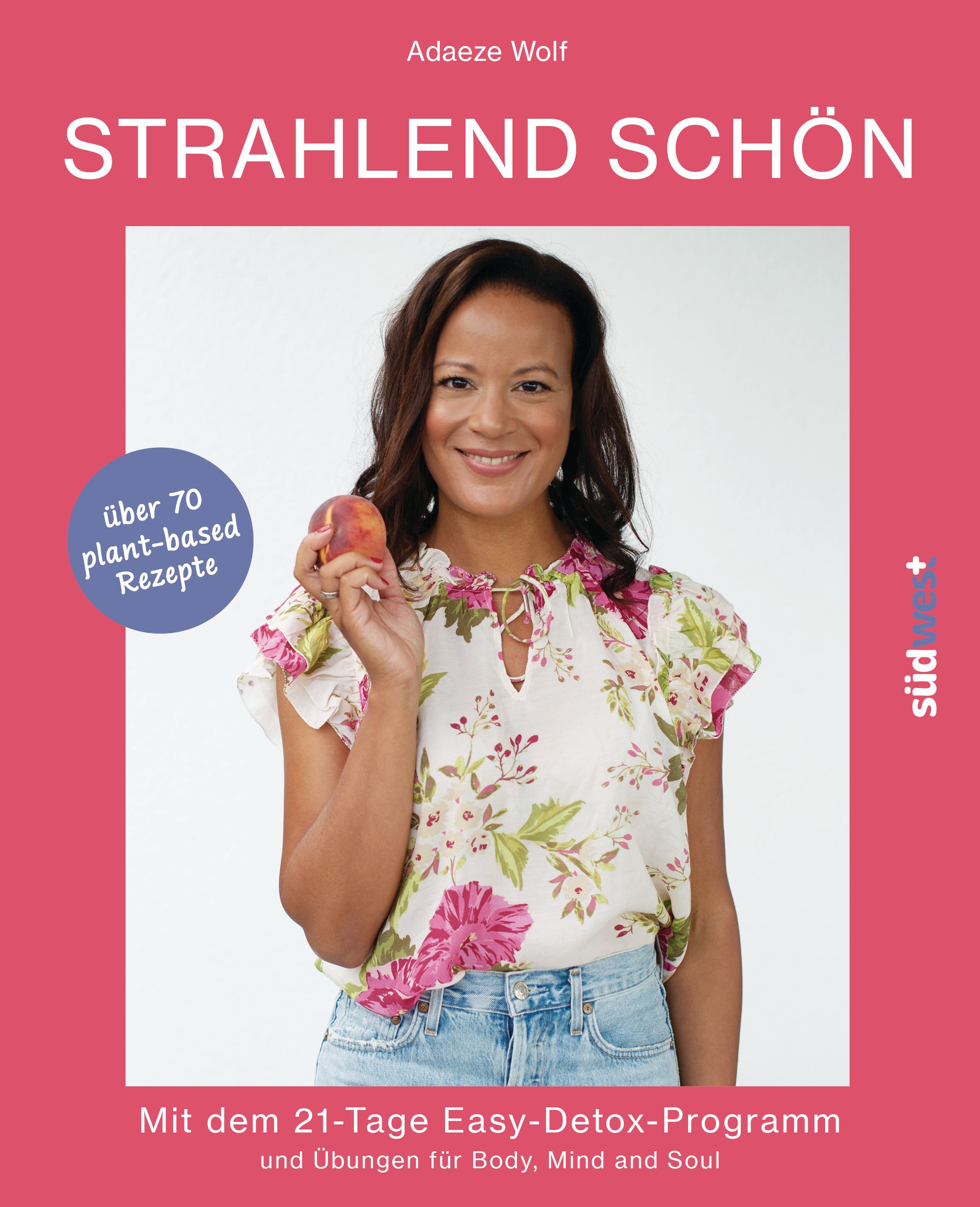 Buchcover mit Titel STRAHLEND SCHÖN. Autorin Adaeze Wolf. Frau hält Pfirsich. Text: über 70 plant-based Rezepte, 21-Tage Easy-Detox-Programm.