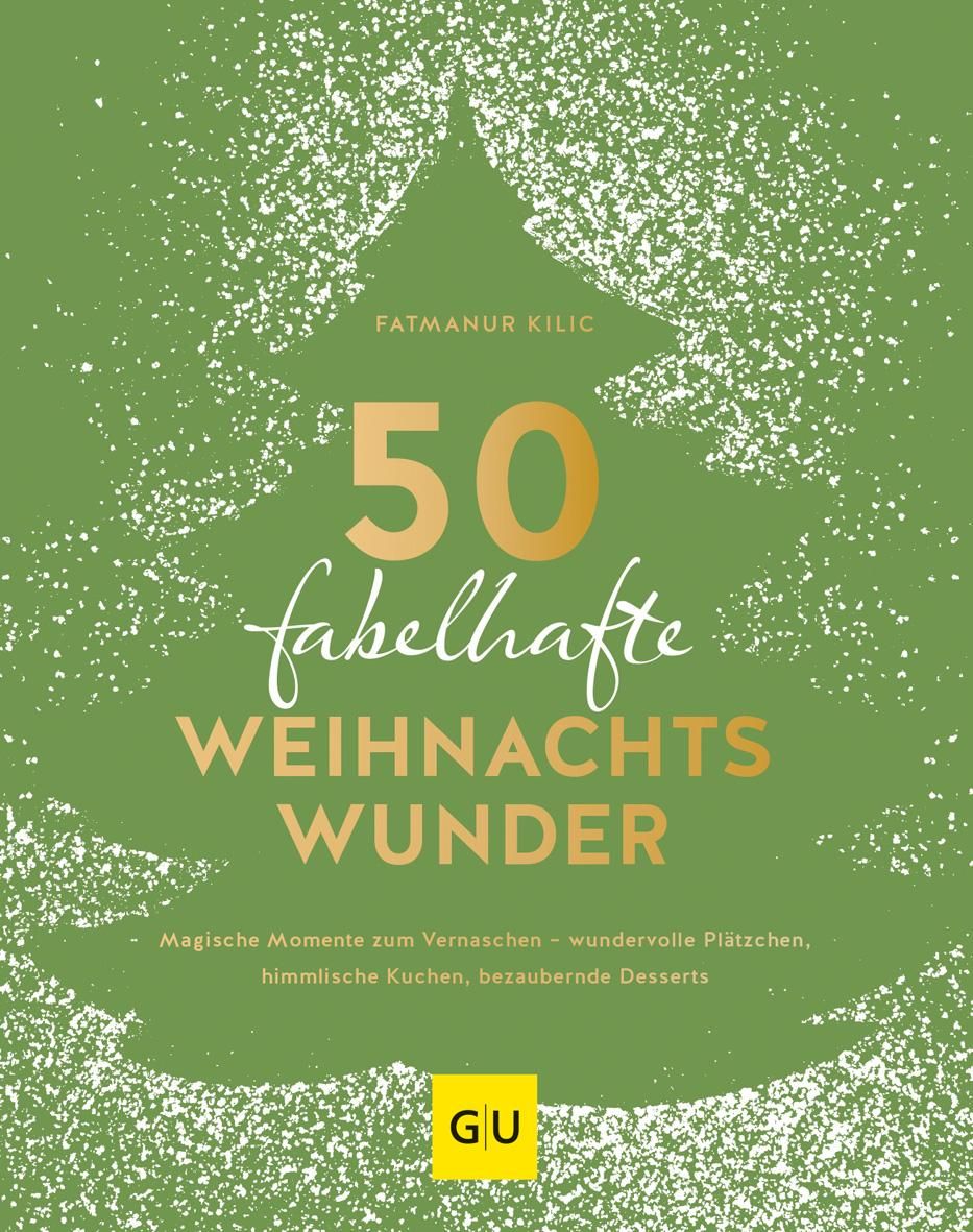 50 fabelhafte Weihnachtswunder Magische Momente zum Vernaschen - wundervolle Plätzchen, himmlisch...