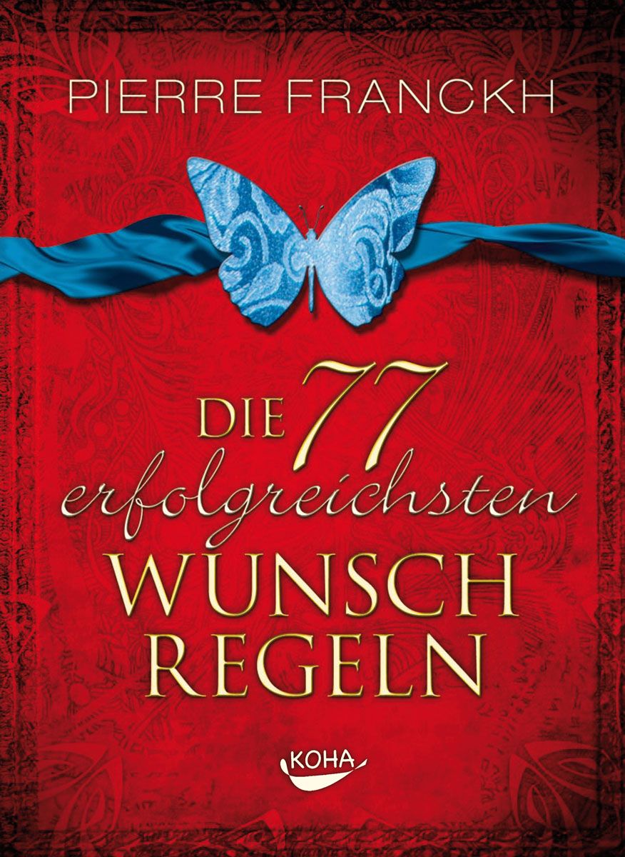Buchcover mit Titel "Die 77 erfolgreichsten Wunschregeln". Autor Pierre Franckh. Oben Schmetterling und Band. Verlag Koha.