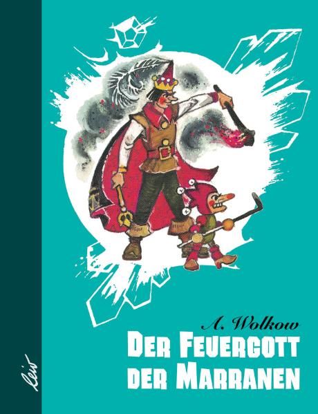 Buchcover mit Illustration. Titel: Der Feuergott der Marranen. Figuren: König mit Krone, Zwerg. Autor: A. Wolkow. Verlag: leiv.