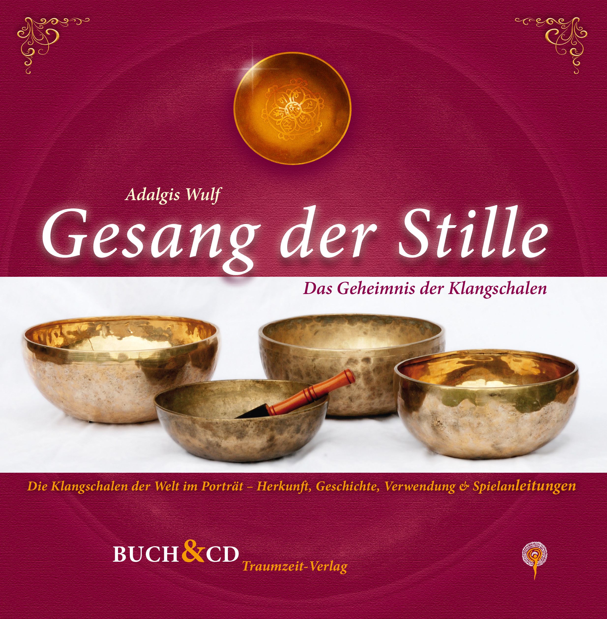 Buchcover mit Titel "Gesang der Stille". Zeigt Klangschalen, Autor Adalgis Wulf, und den Verlag Traumzeit-Verlag. Enthält eine CD.
